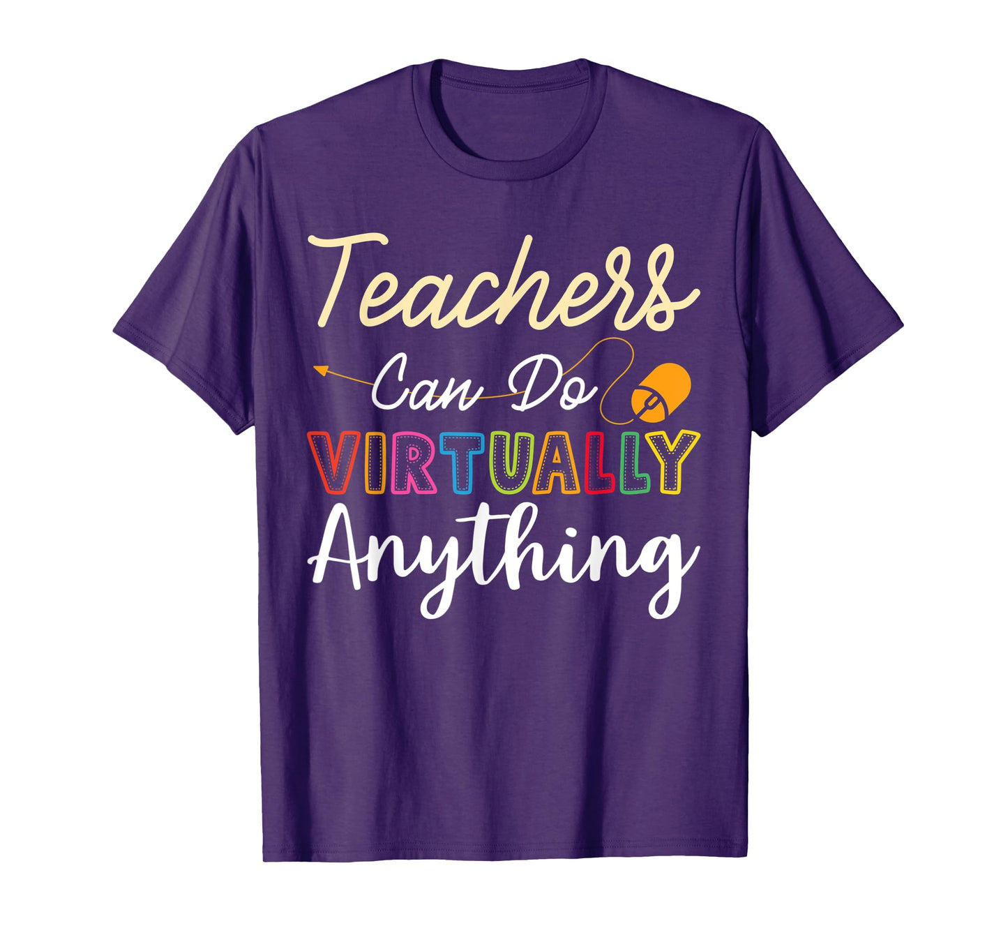 Online Class Teacher Gift Teachers Can Do Virtually Anything Men Women T-Shirt