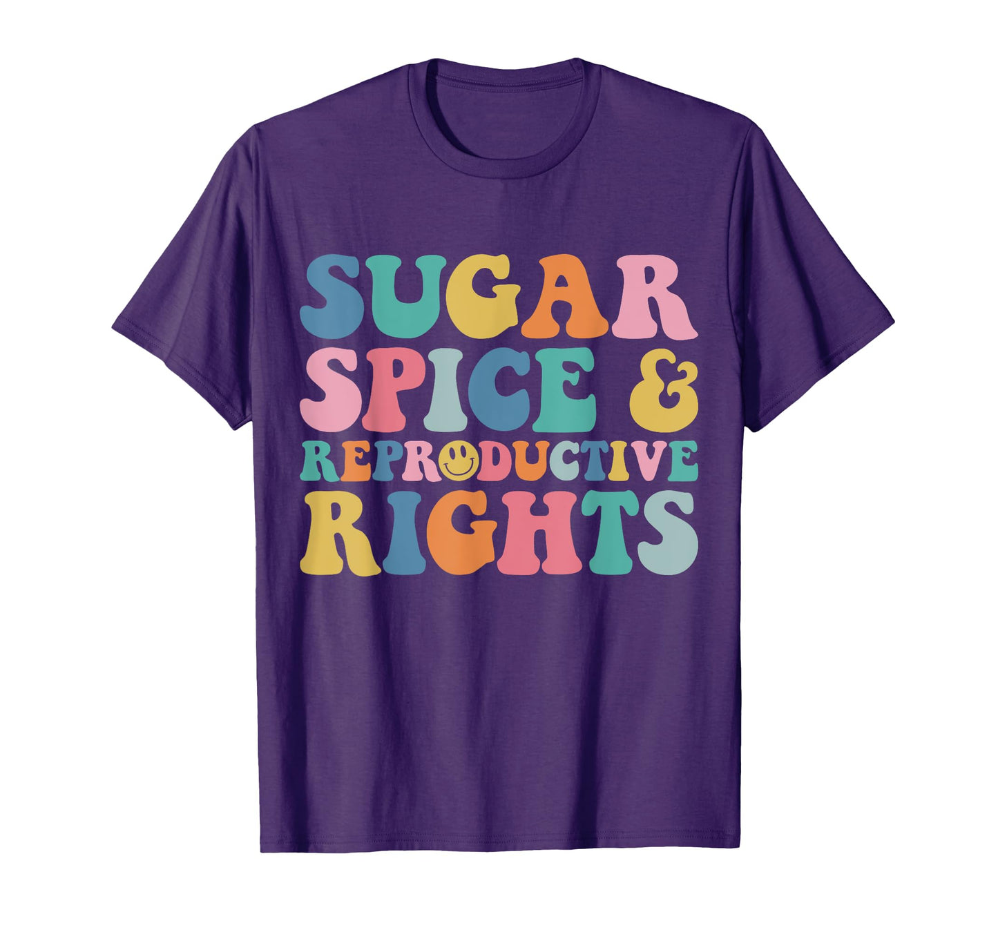 Sugar and Spice and Reproductive Rights Feminist Pro-Choice T-Shirt