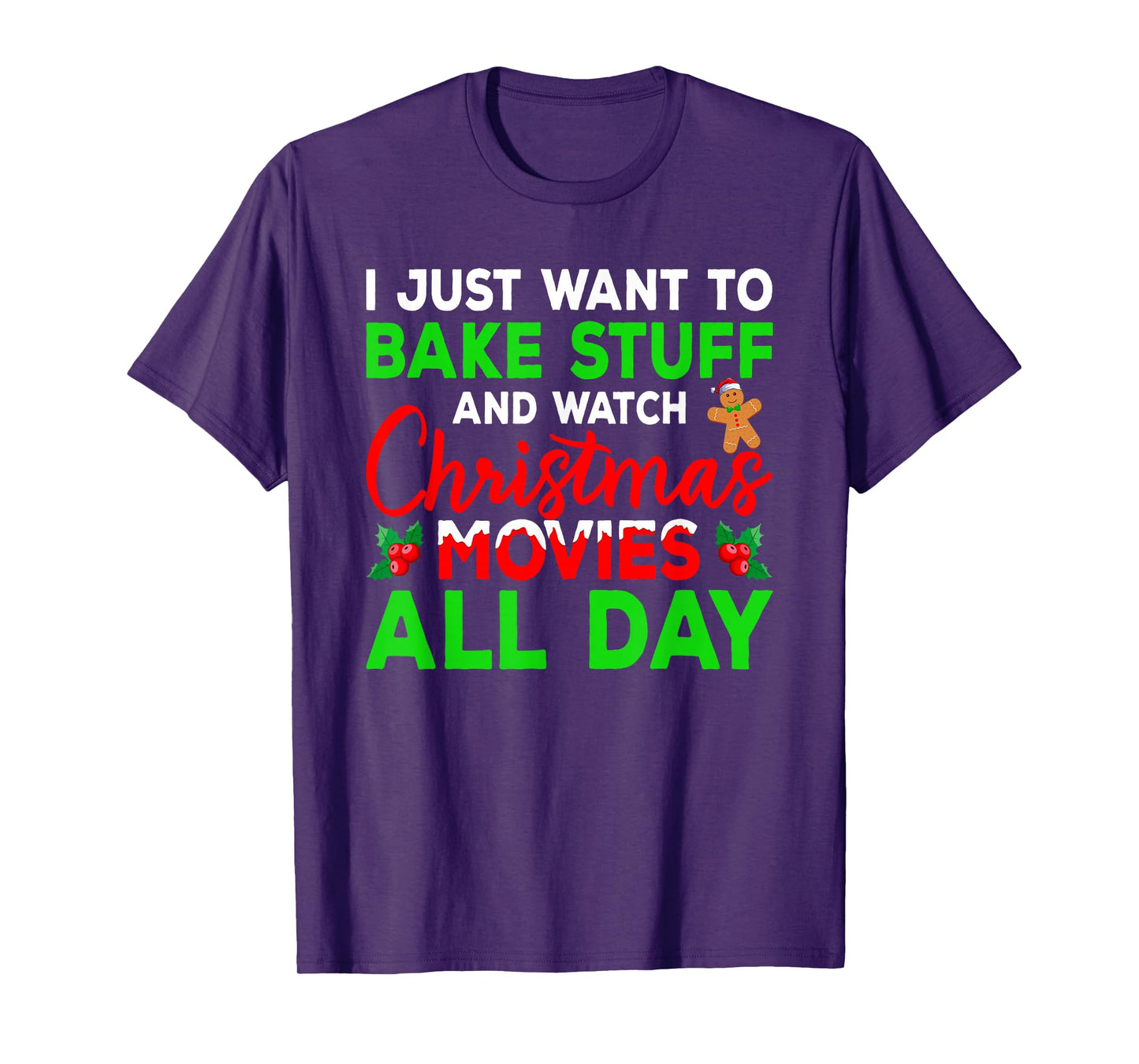 I Just Want to Bake Stuff and Watch Holiday Movies Christmas T-Shirt