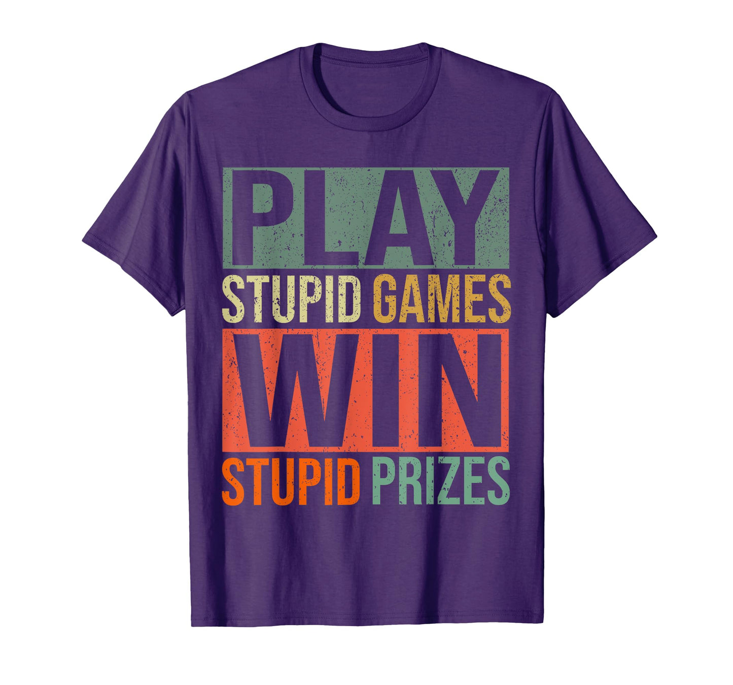 Play Stupid Games Win Stupid Prizes T-Shirt