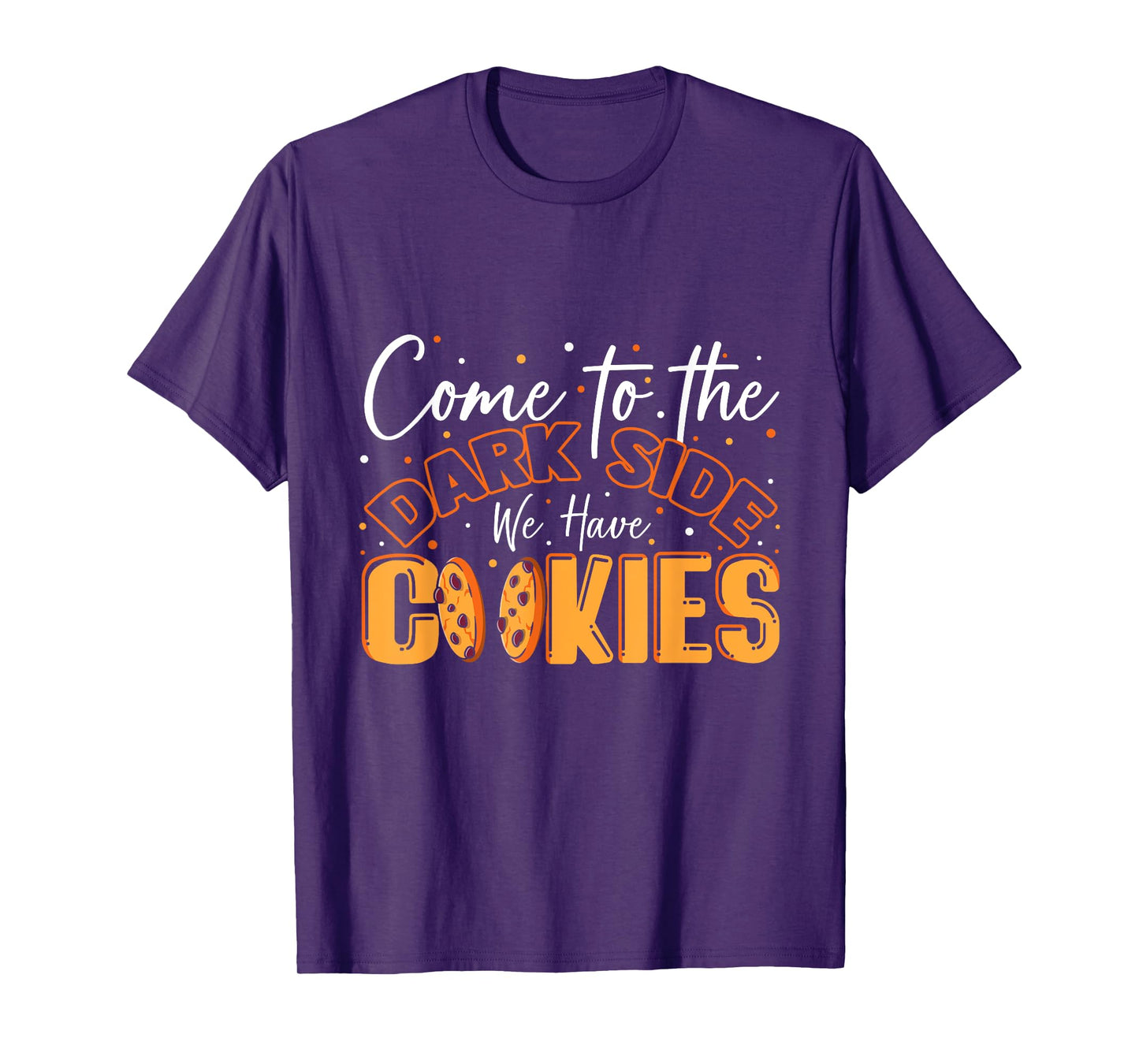 Come To The Dark Side We Have Cookies Funny Cookie T-Shirt