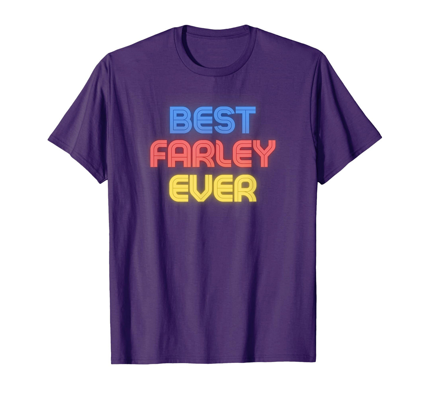 Best Farley Ever - Funny Farley Name Farley T-Shirt