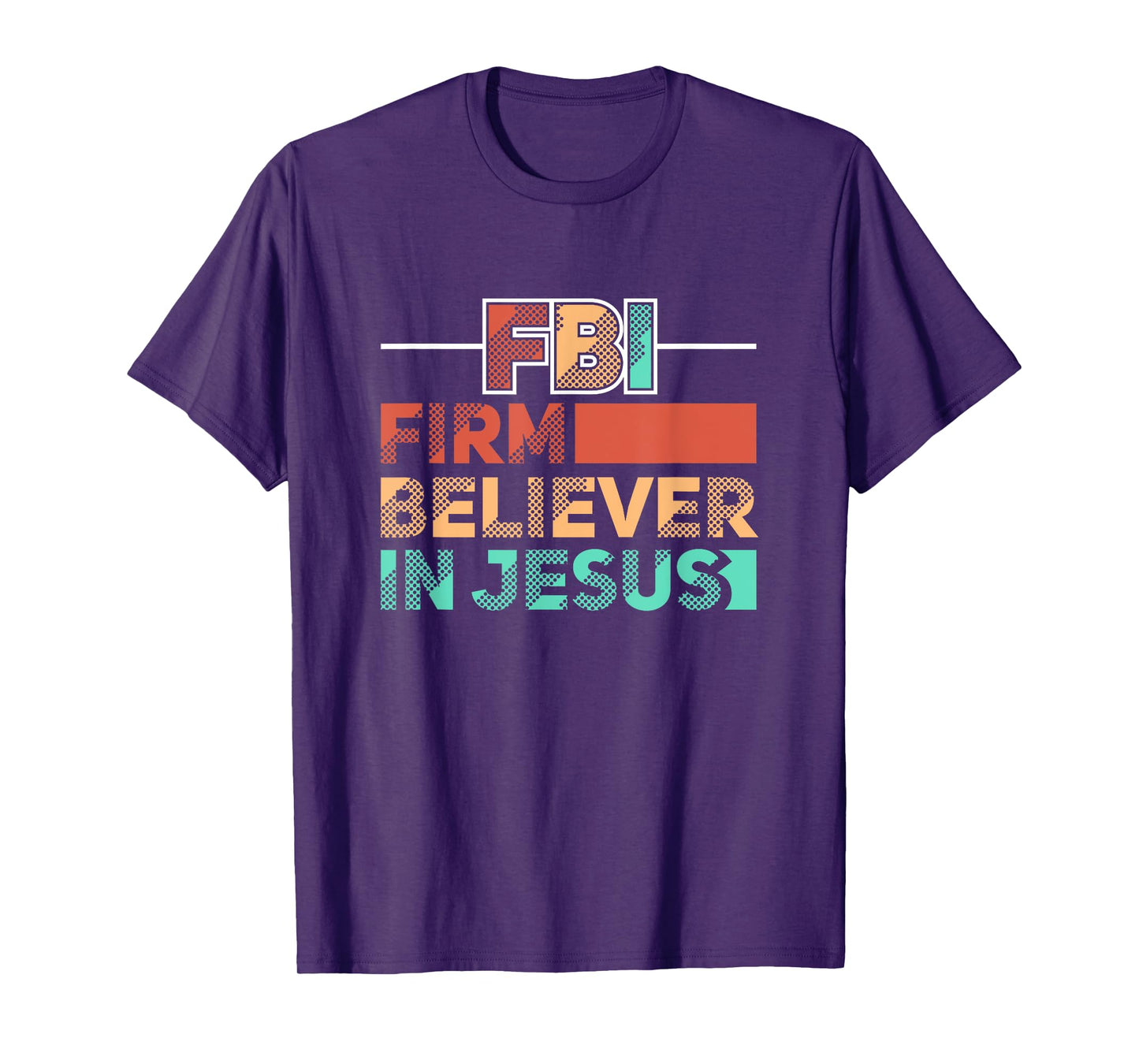 FBI Firm Believer In Jesus Motivational Christian Lover T-Shirt