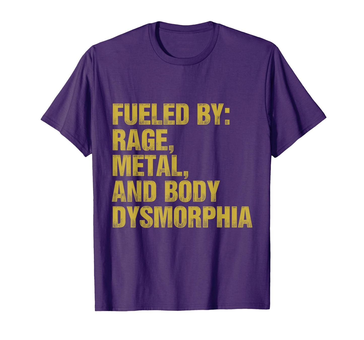 Fueled By Rage Metal And Body Dysmorphia Funny Gym Workout T-Shirt