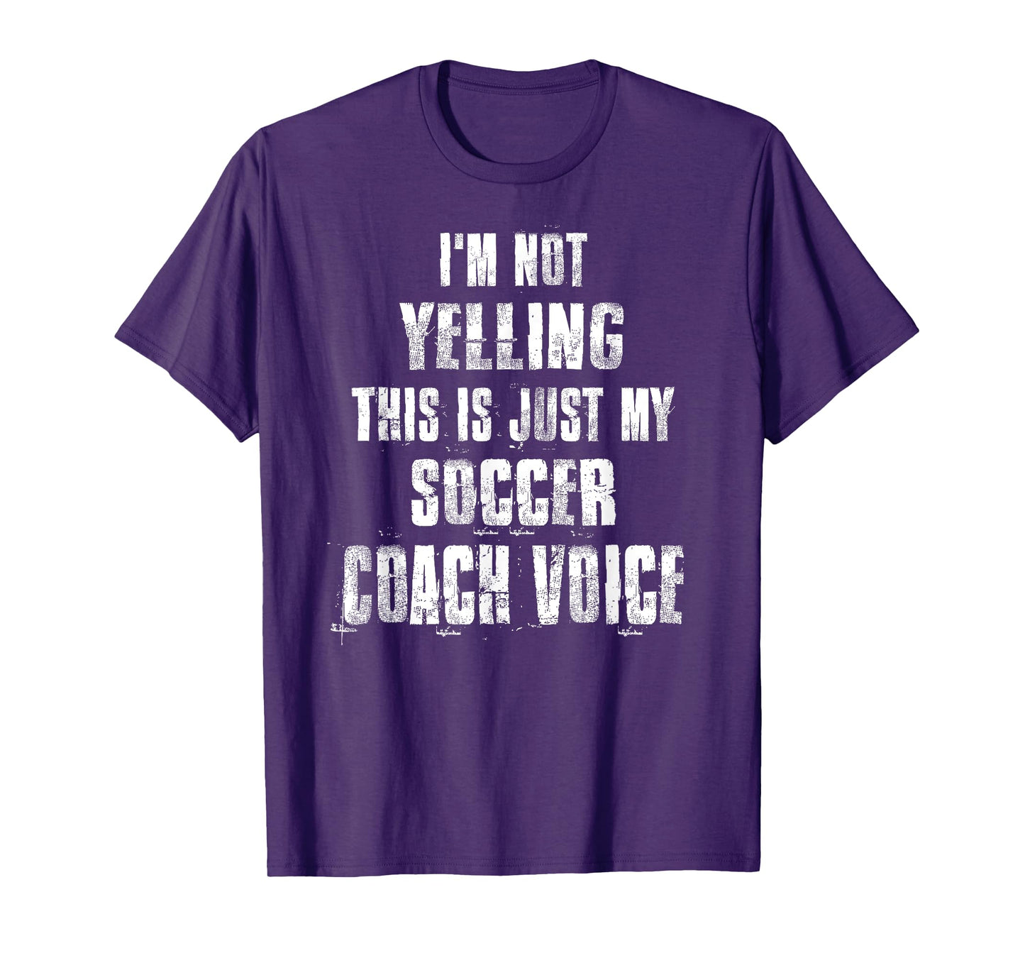 I'm Not Yelling This Is Just My Soccer Coach Voice T-Shirt