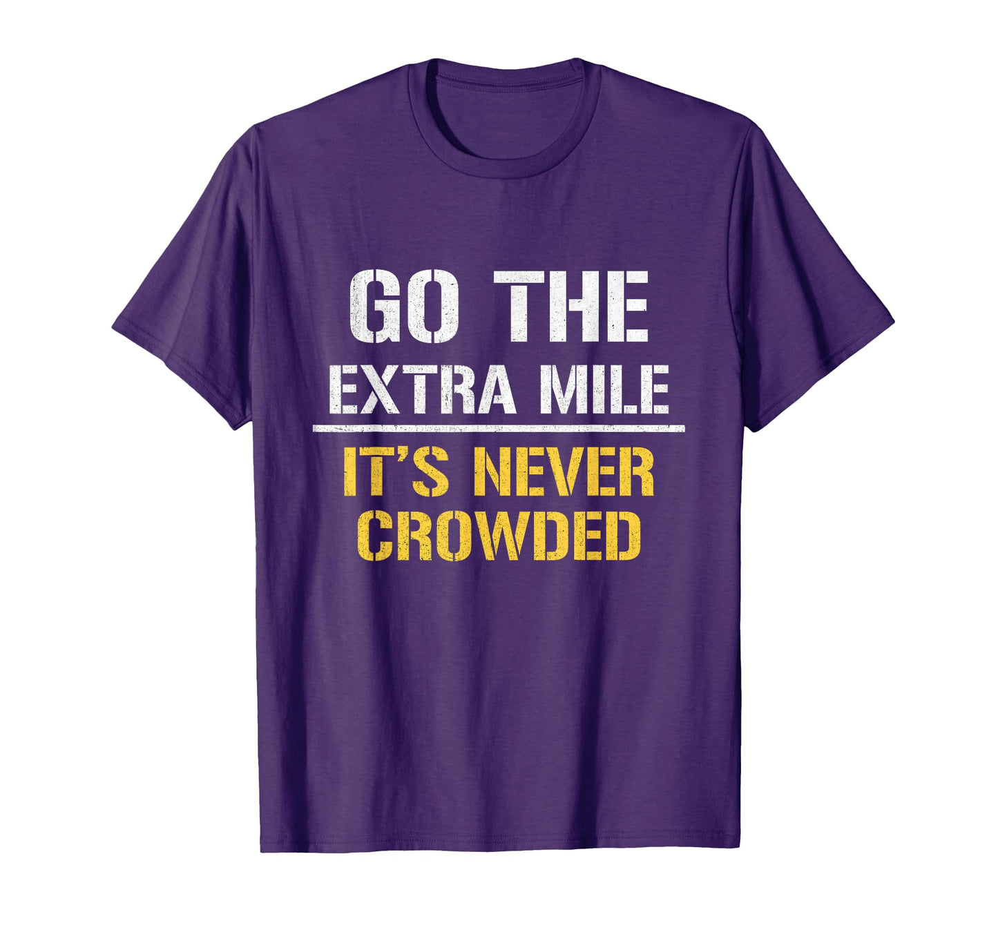 Go The Extra Mile It Is Never Crowded T-Shirt