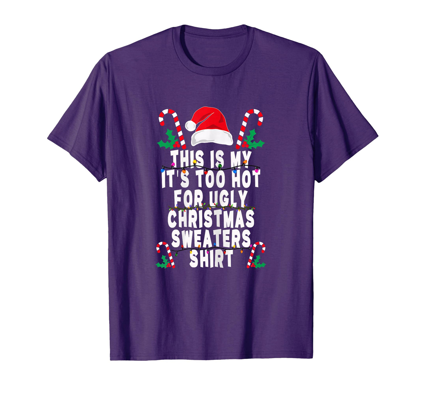 Womens This is My It's Too Hot for Ugly Christmas Sweaters Shirt T-Shirt