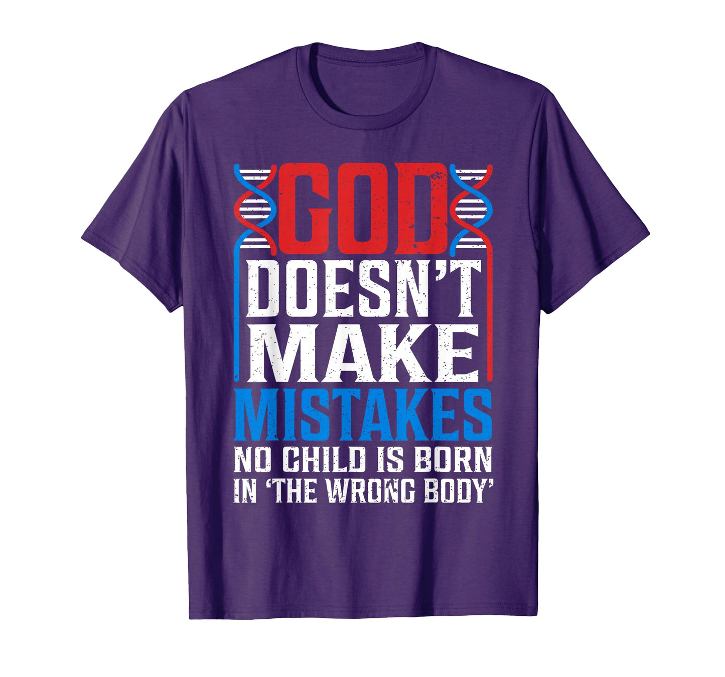 God Doesn't Make Mistakes No Child Is Born In The Wrong Body T-Shirt