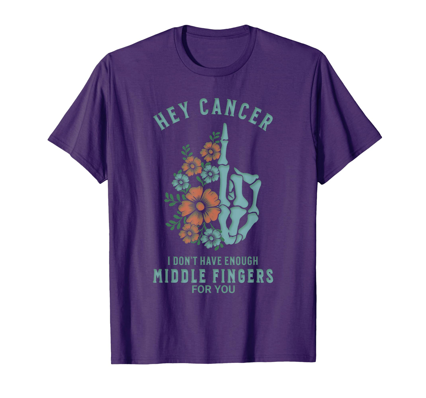 Hey Cancer I Don't Have Enough Middle Fingers For You Funny T-Shirt