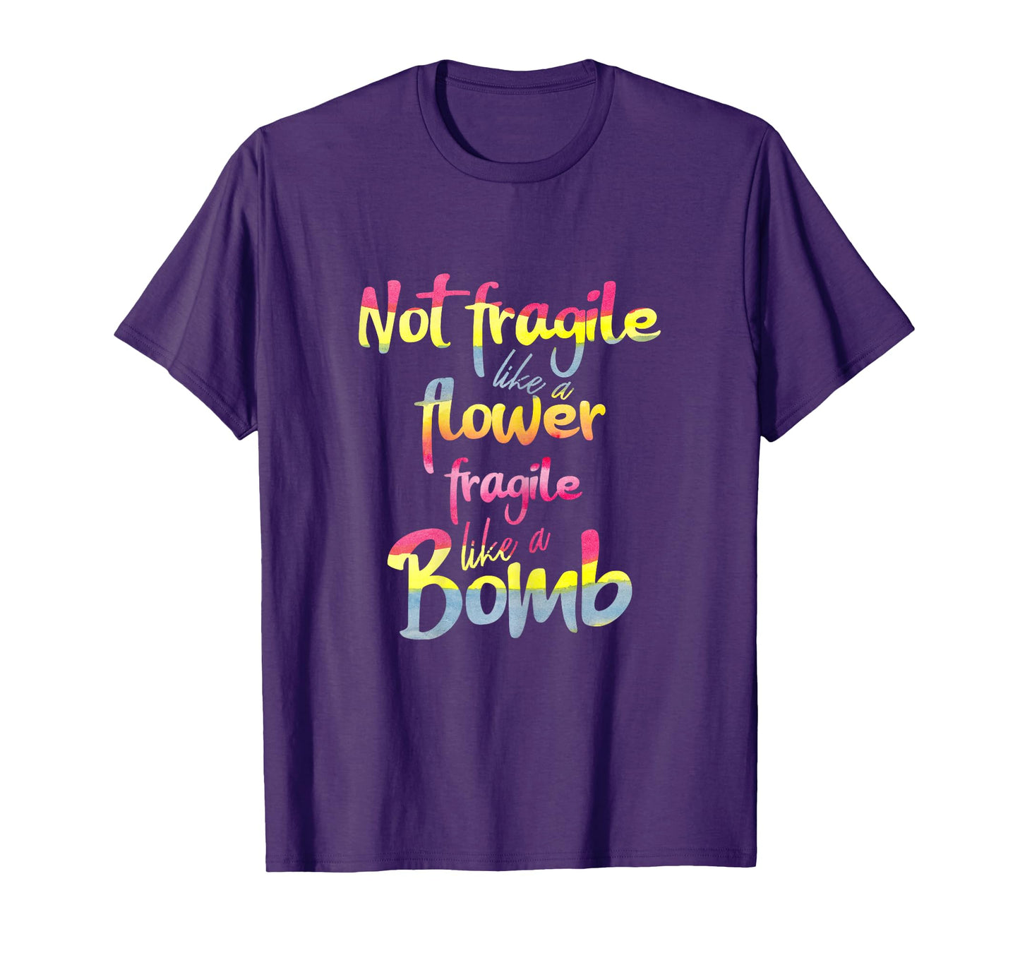 Not fragile like a flower fragile like a bomb watercolor tee T-Shirt