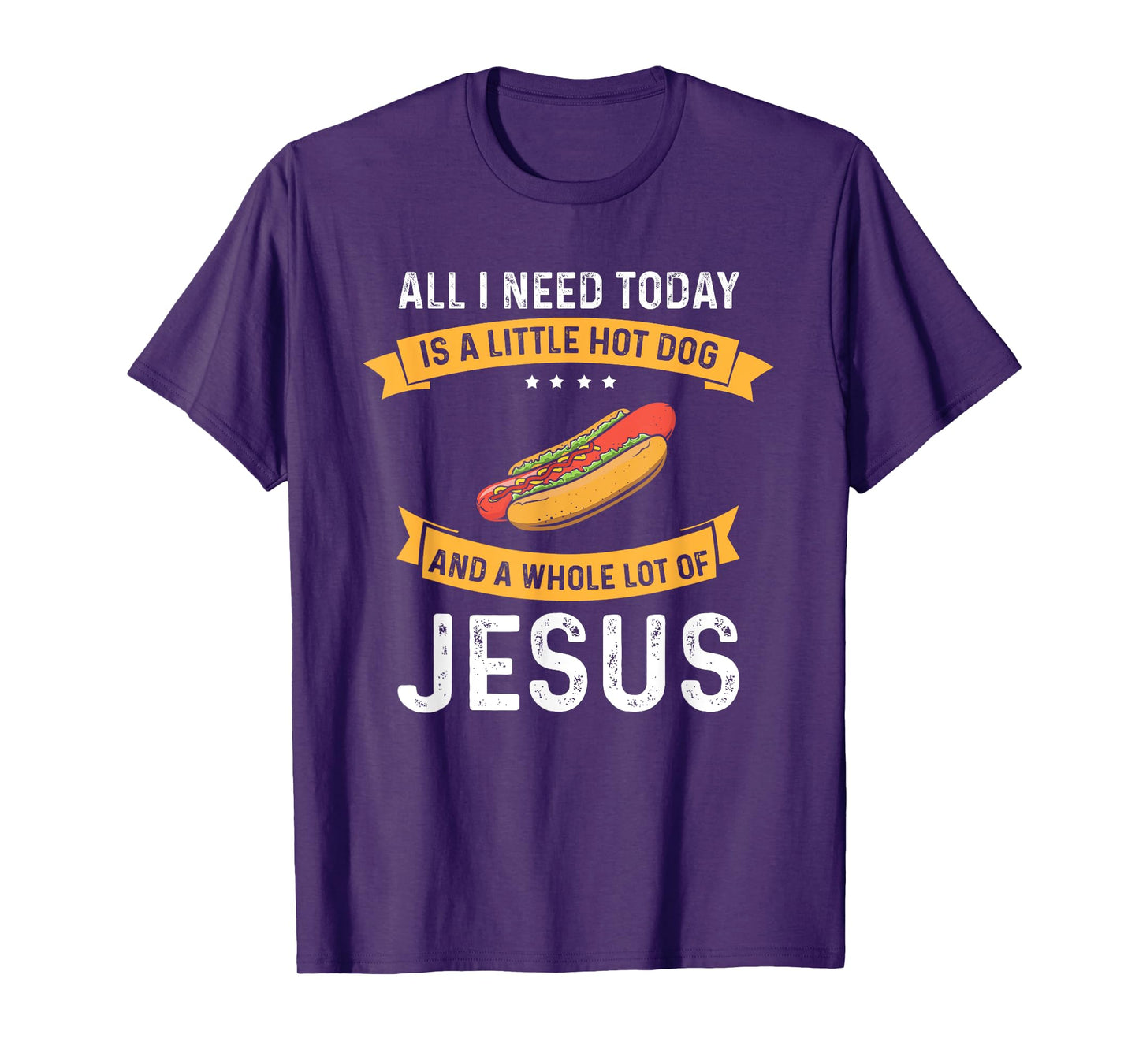 I need Hot Dog and a lot of Jesus, Christian God Christ T-Shirt for Men Women