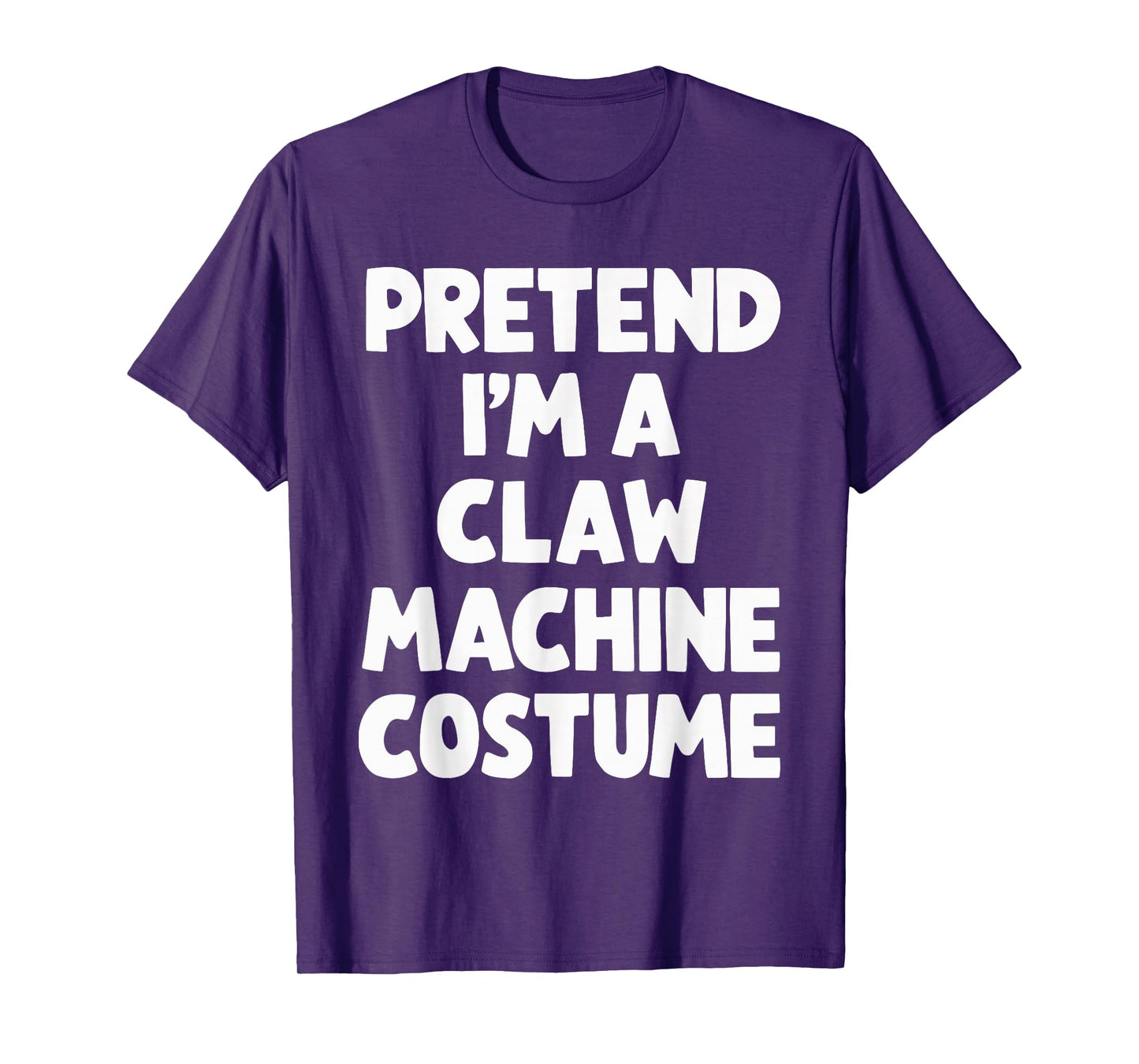 Pretend I'm A Claw Machine Costume T-Shirt