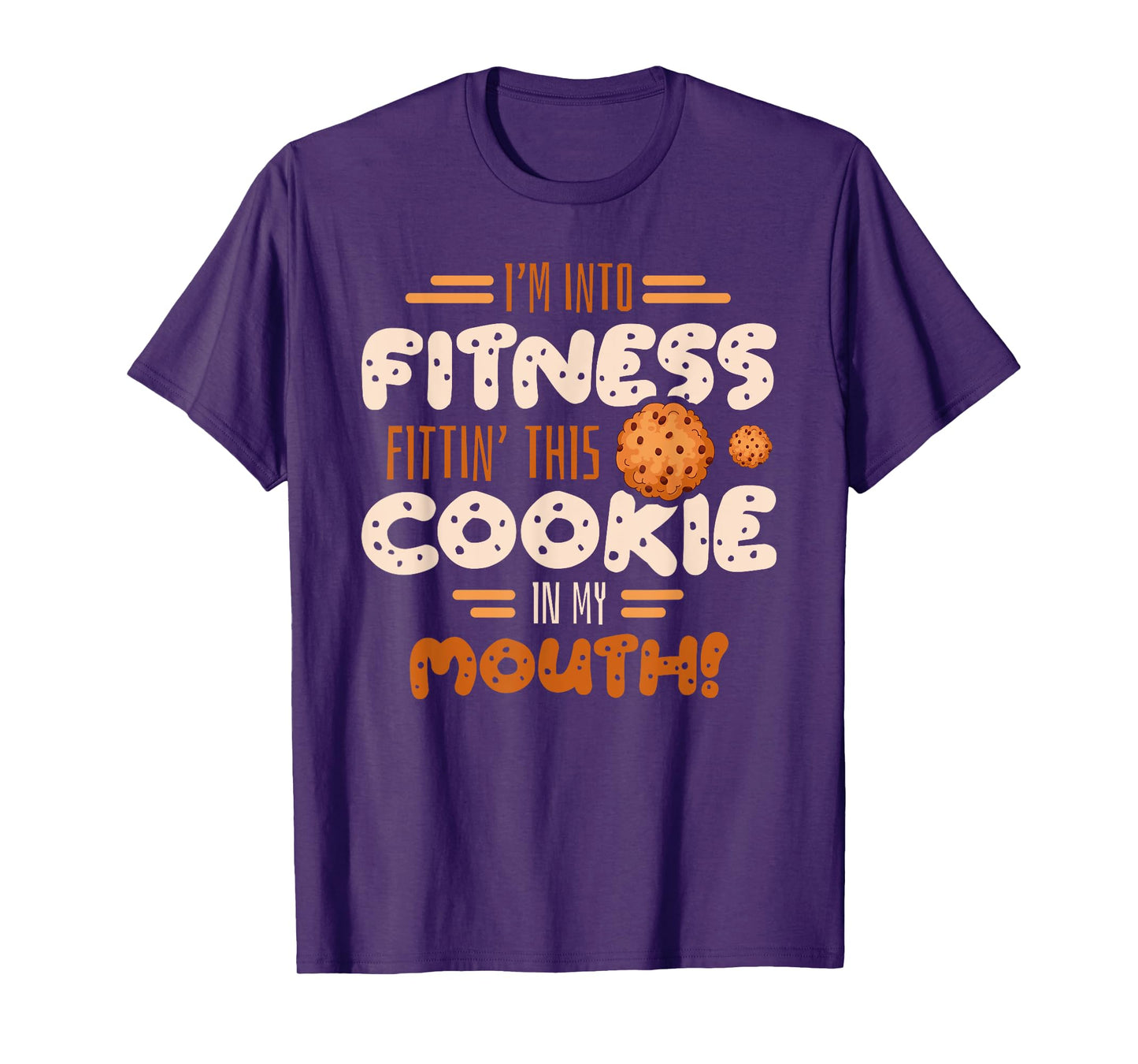 I'm into fitness fittin this cookie in my mouth Gym Baking T-Shirt