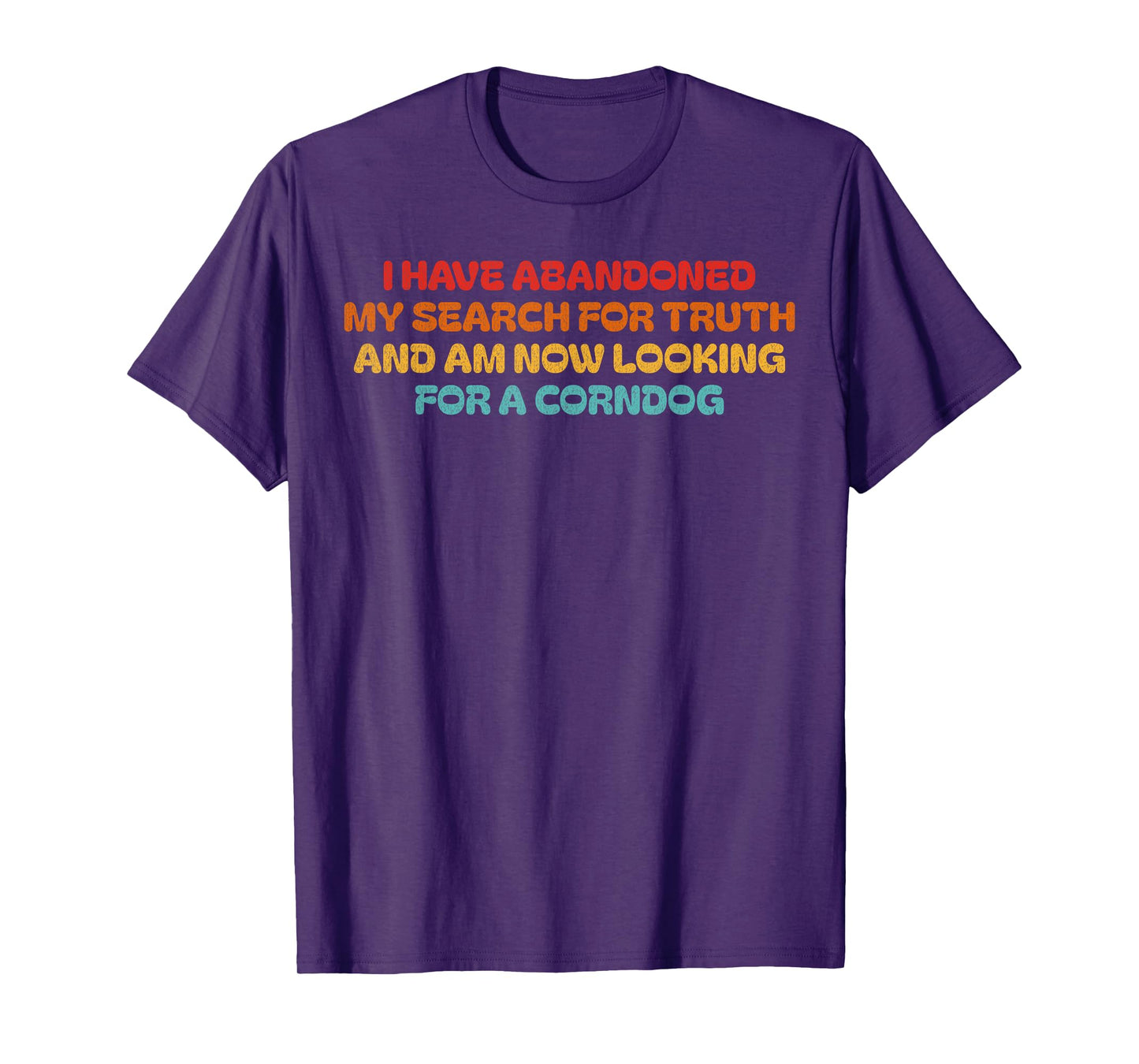 I Have Abandoned My Search For Truth Funny Retro Vintage T-Shirt