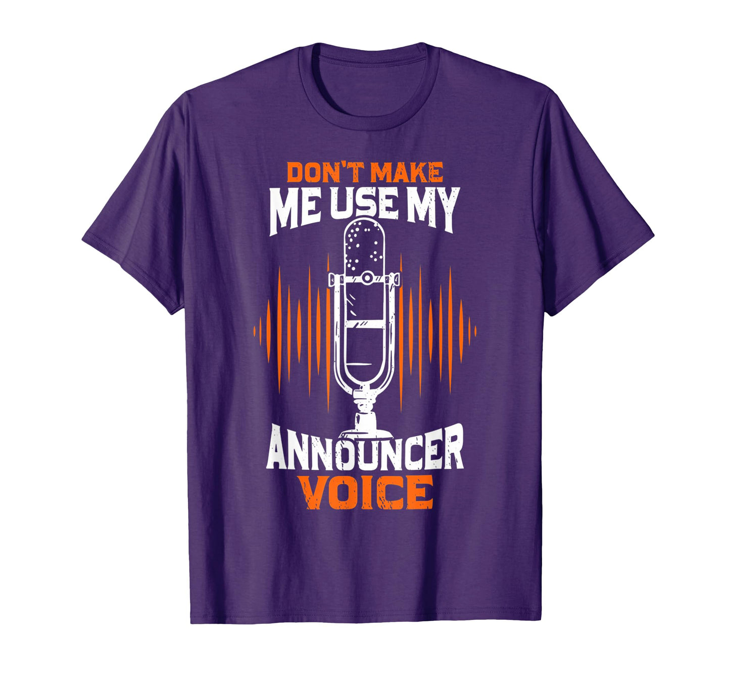 Don't Make Me Use My Announcer Voice Funny Radio T-Shirt