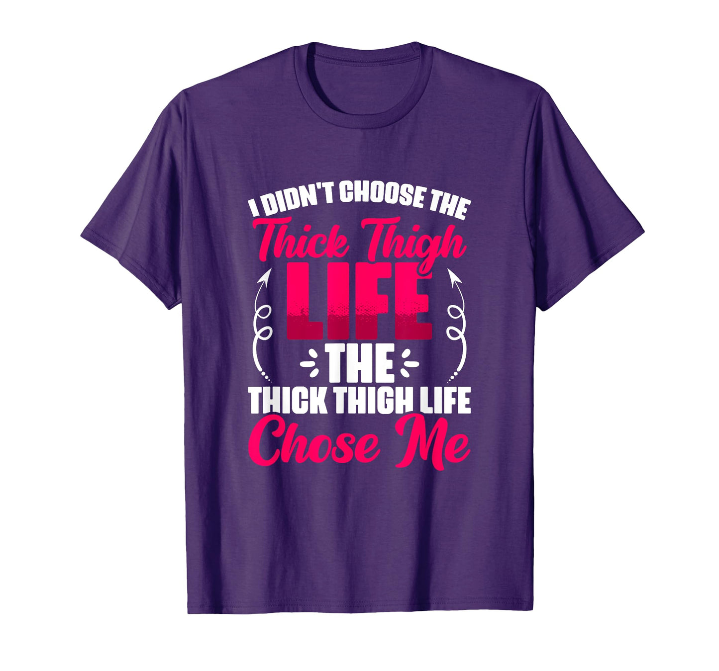Thick Thigh Chose Me - Gym Humor Women Thick Thigh T-Shirt