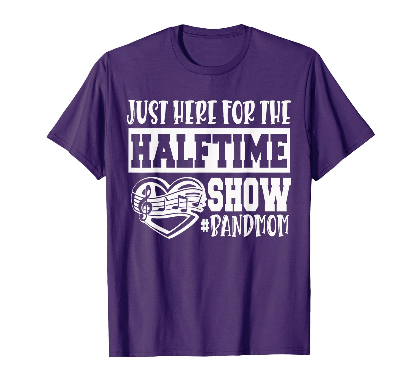 I'm Just Here For The Halftime Show Band Mom Funny T-Shirt