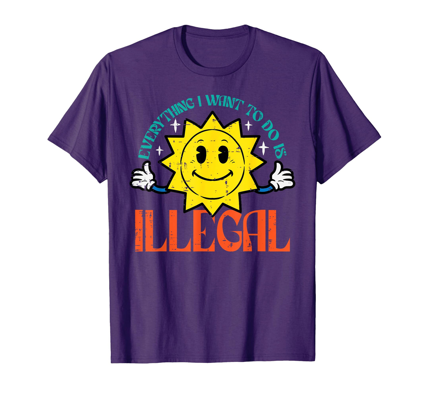 Everything I Want To Do Is Illegal Sun Funny Retro Dread T-Shirt