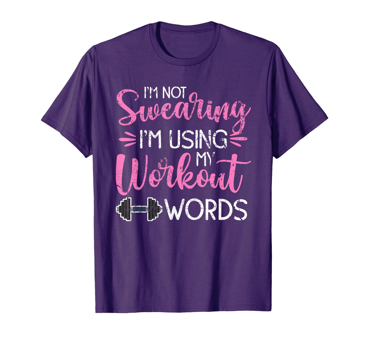 I'm Not Swearing I'm Using My Workout Words Fitness Gym Fun T-Shirt
