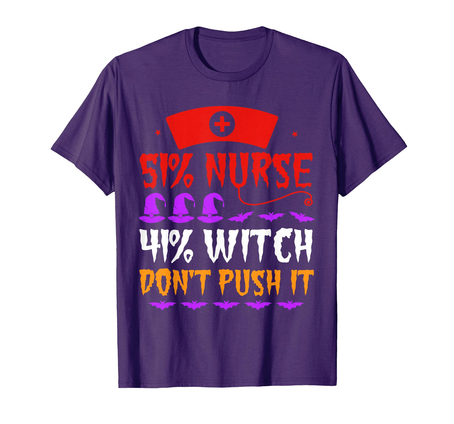 51% Nurse 49% Witch Don't Push It Nurse Witch Hat Halloween T-Shirt