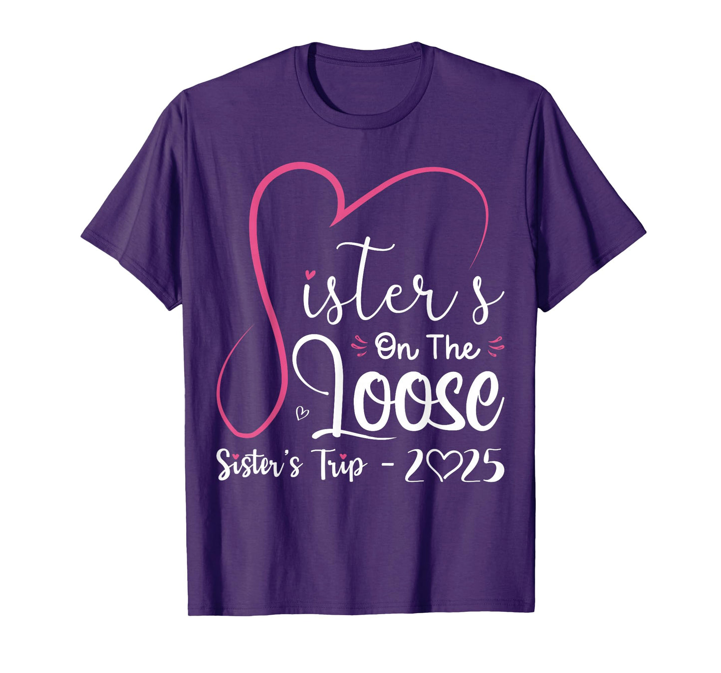Sisters On The Loose Shirt Sisters Trip 2025 Vacation Lovers T-Shirt