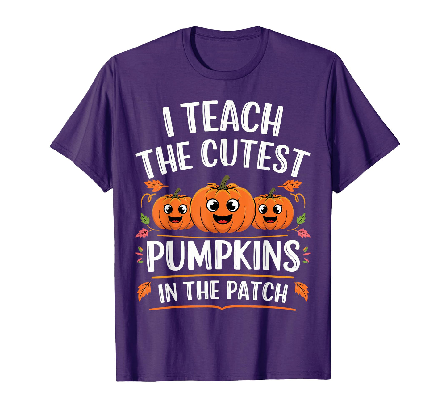 Teacher Halloween I Teach the Cutest Pumpkins in the Patch T-Shirt