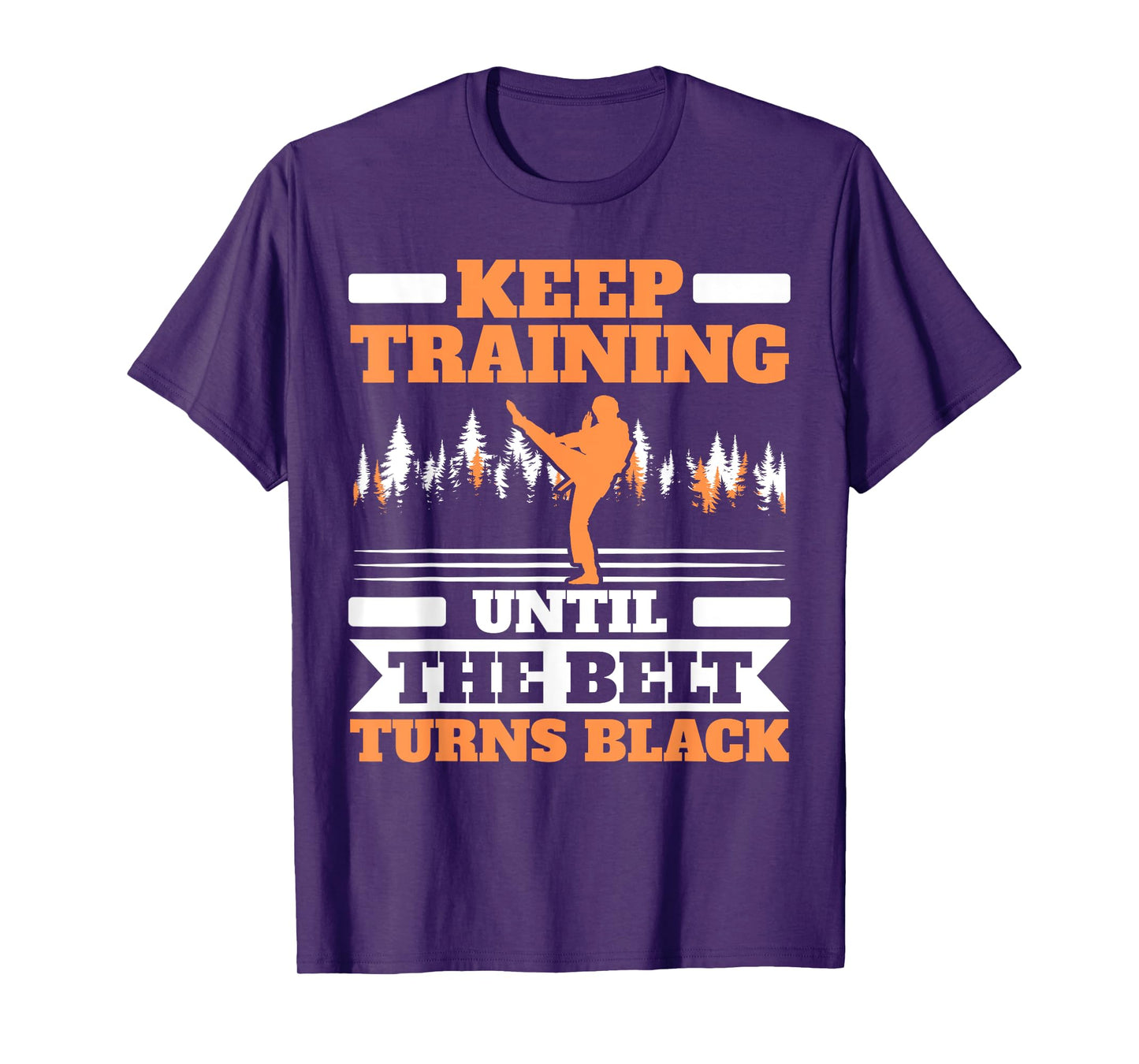 Keep Training Until The Belt Turns Black Taekwondo T-Shirt
