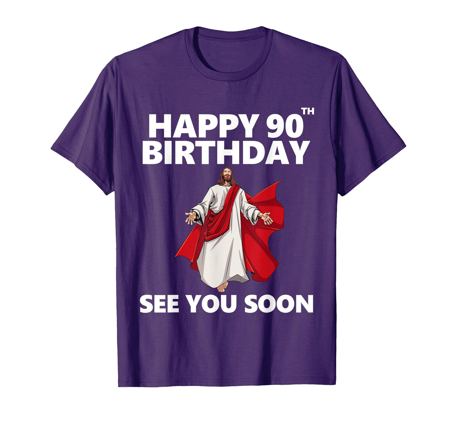 Jesus Happy 90th Birthday See You Soon Christian Men Women T-Shirt