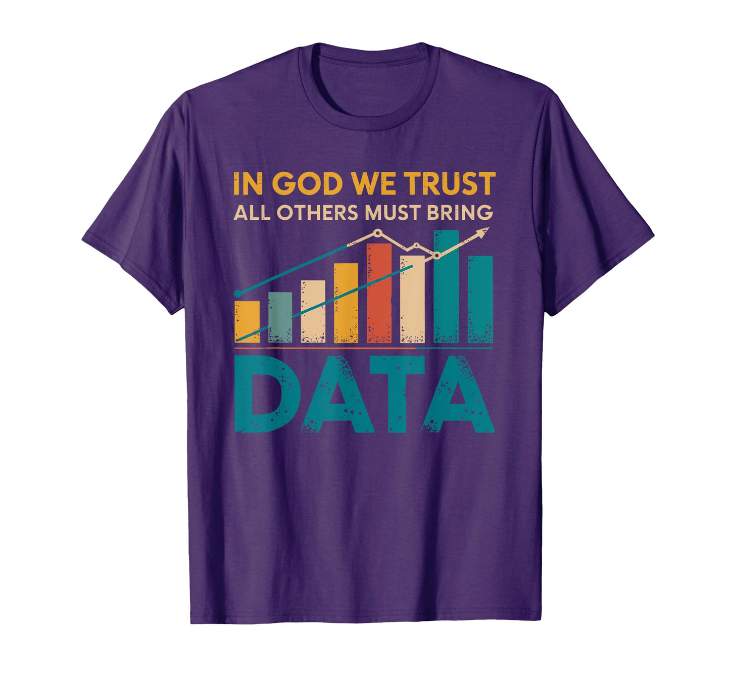 In God We Trust All Others Must Bring Data Joke Data Analyst T-Shirt