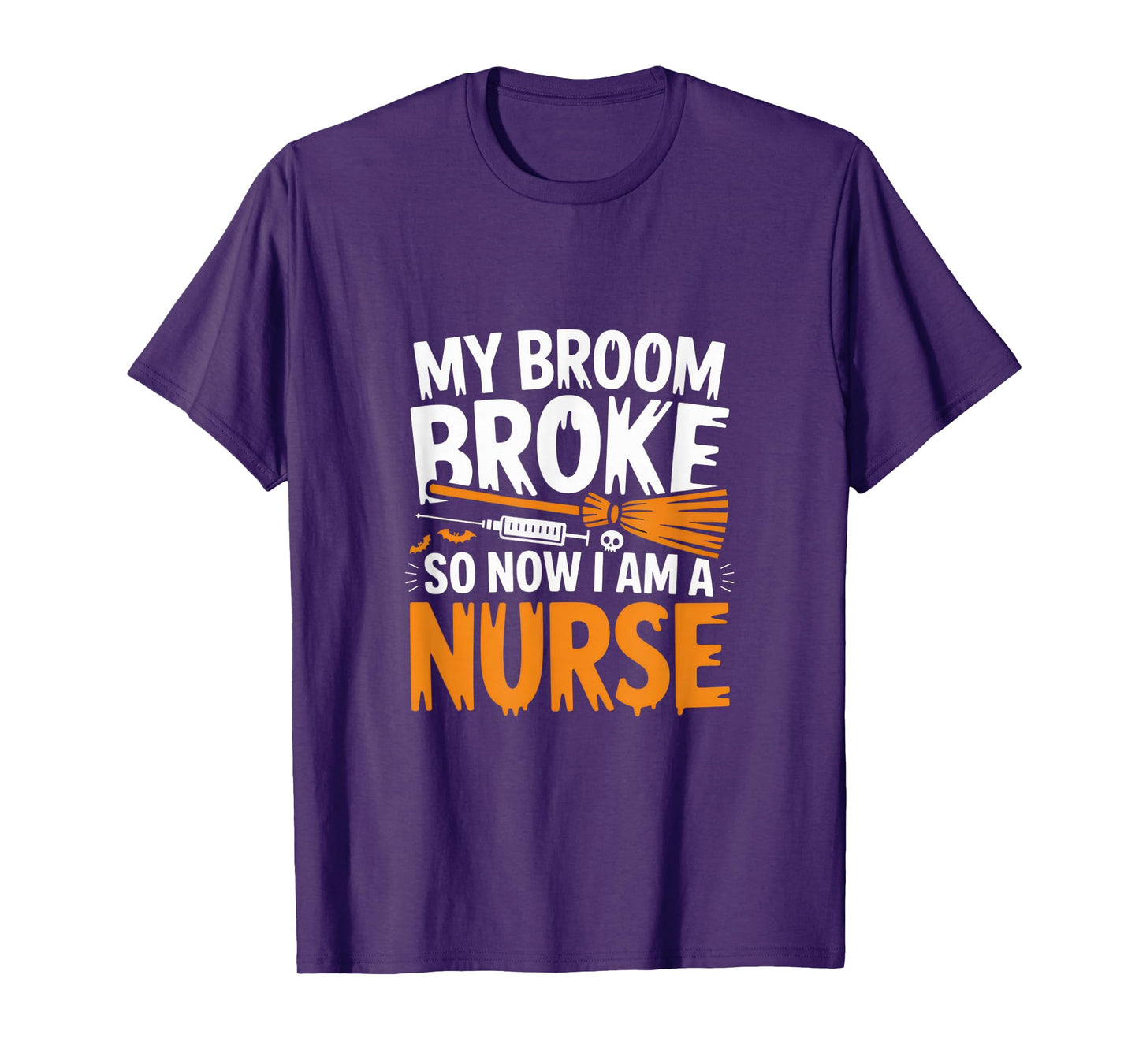 My Broom Broke Nurse Tee for Halloween Nurses Fun Quote T-Shirt