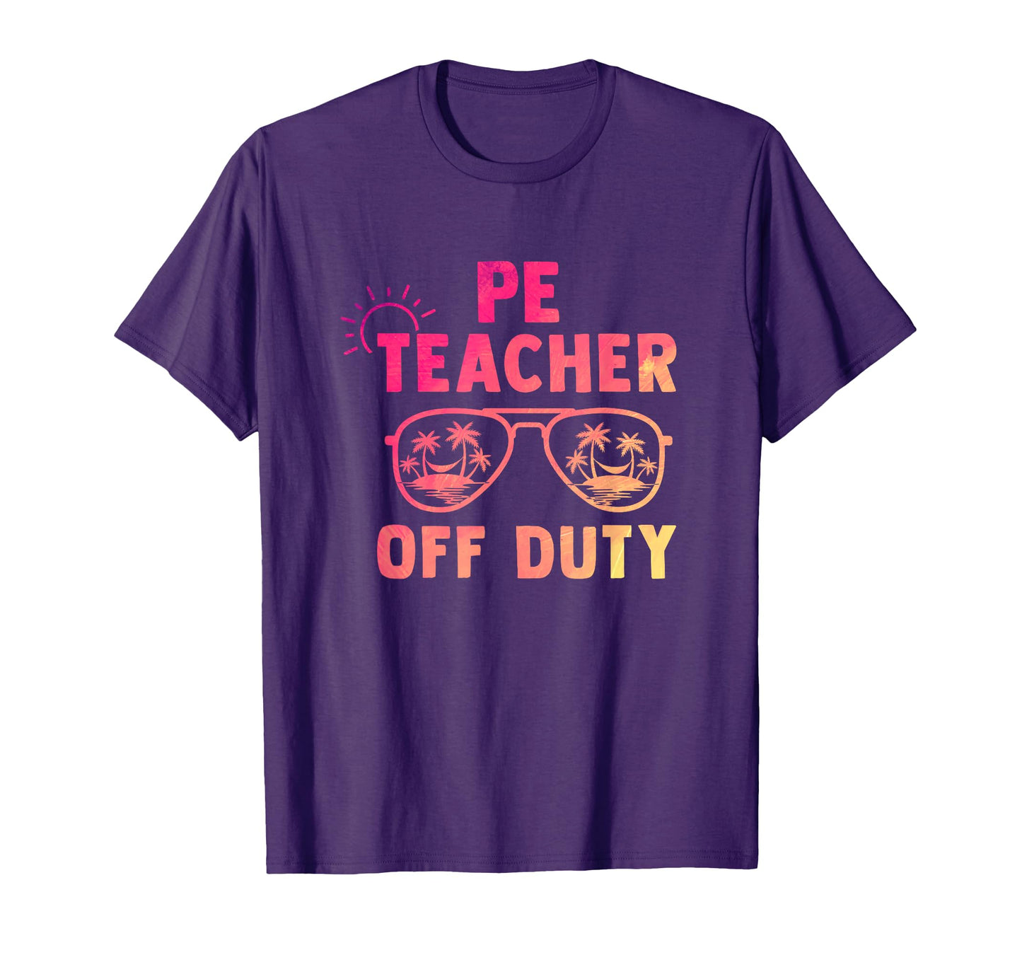PE Teacher Off Duty Last Day Of School Appreciation T-Shirt
