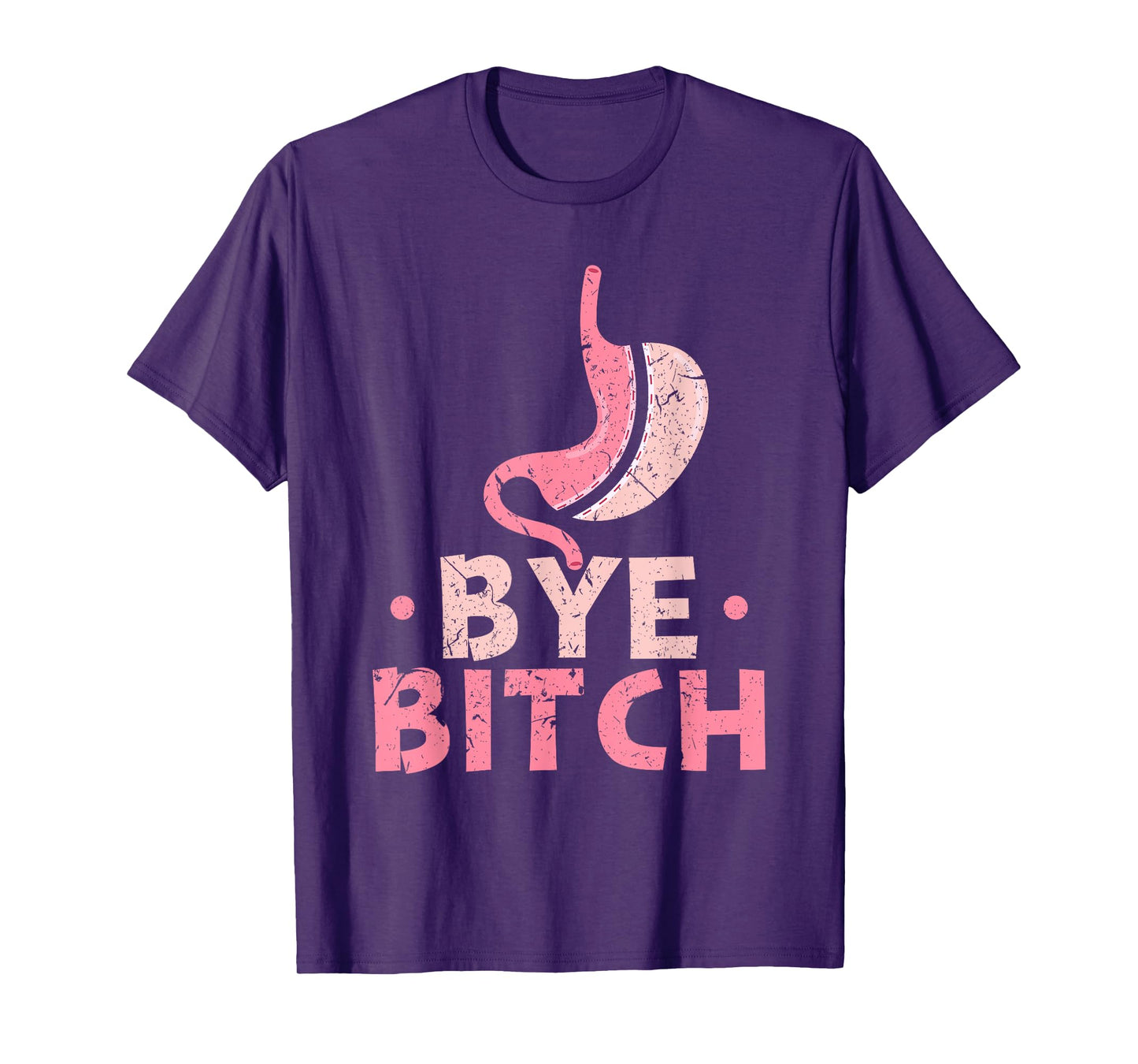 Gastric Sleeve Bariatric Surgery Bye Bitch Weight Loss T-Shirt