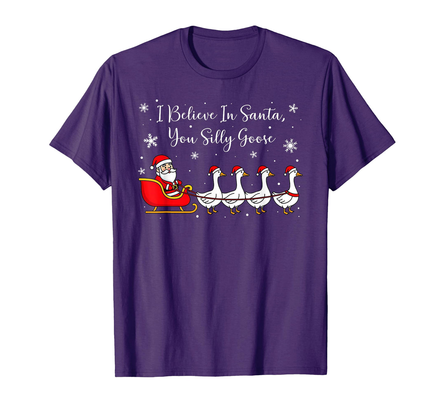 Funny Silly Goose Believe in Santa You Silly Goose Christmas T-Shirt