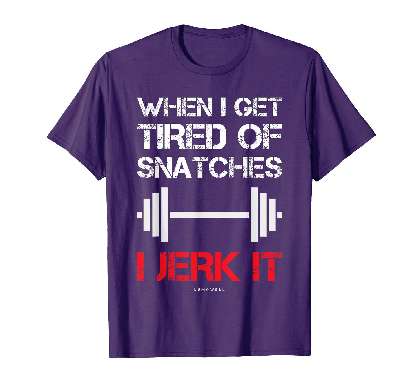 Funny Workout Shirts. When I Get Tired Of Snatches I Jerk It T-Shirt