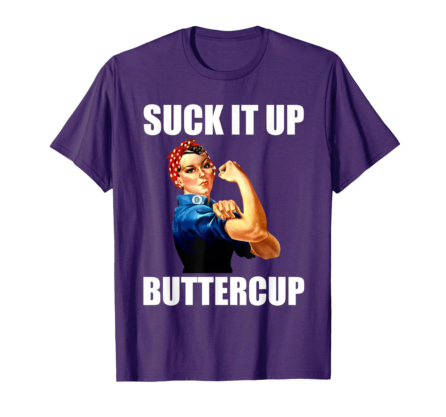 Motivational Suck It Up Buttercup Rosie Riveter T Shirt T-Shirt