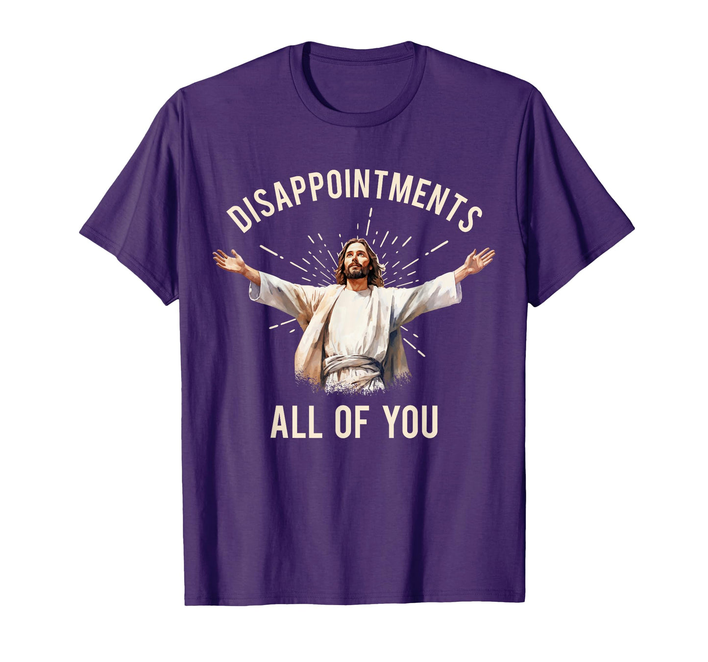 Jesus Disappointments All Of You T-Shirt