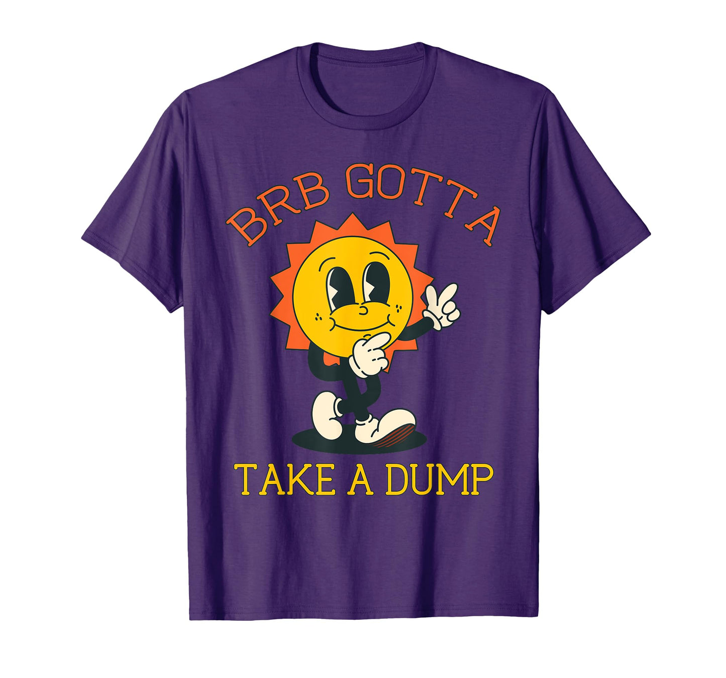 BRB Gotta Take a Dump Funny Poopy Toilet Adult Humor Meme T-Shirt
