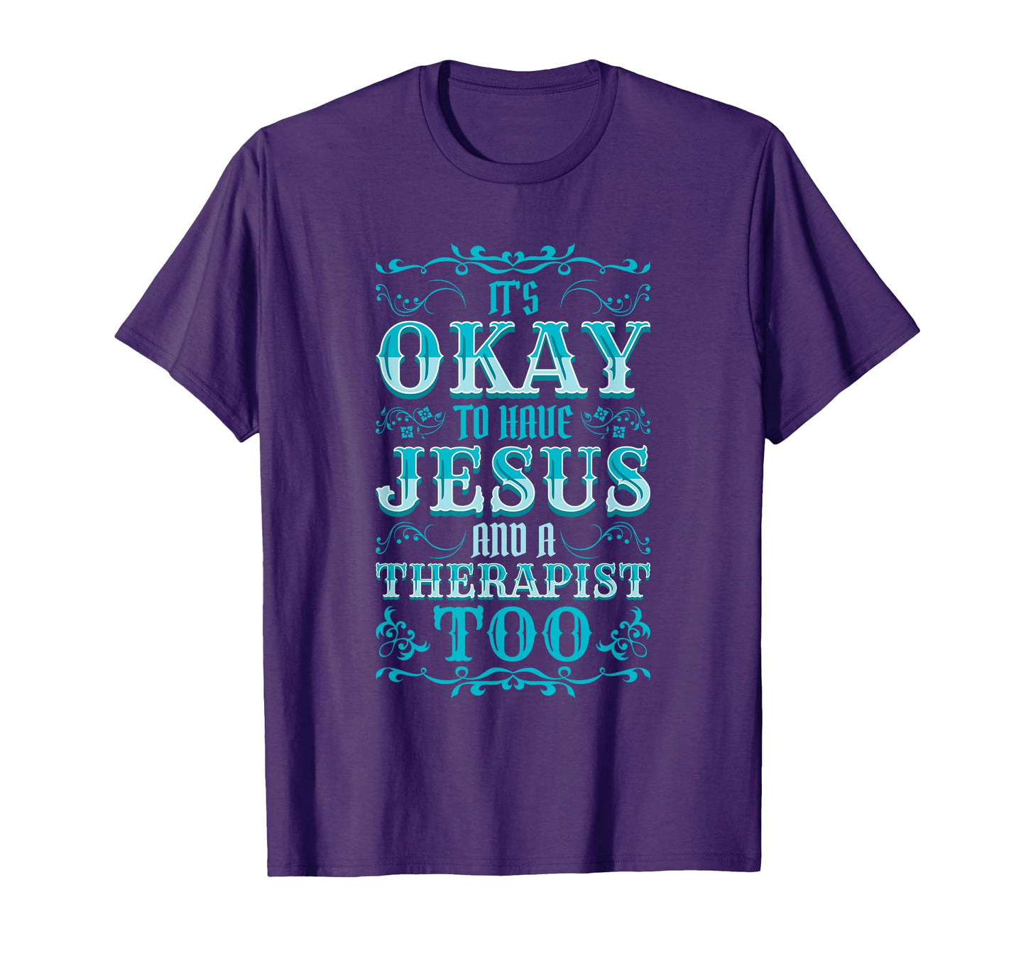 Mental Health It's Okay To Have Jesus And A Therapist Too T-Shirt