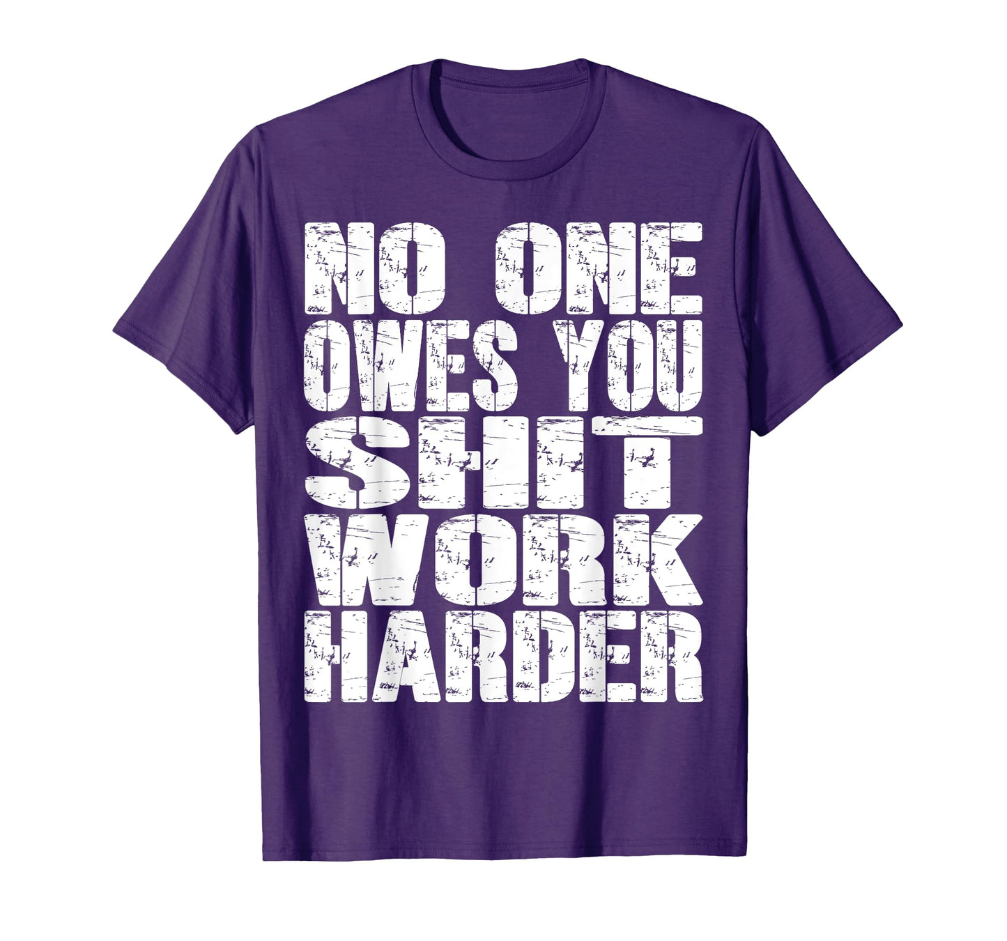 No-One Owes You Shit- Work-Harder Fitness Workout Gym Funny T-Shirt