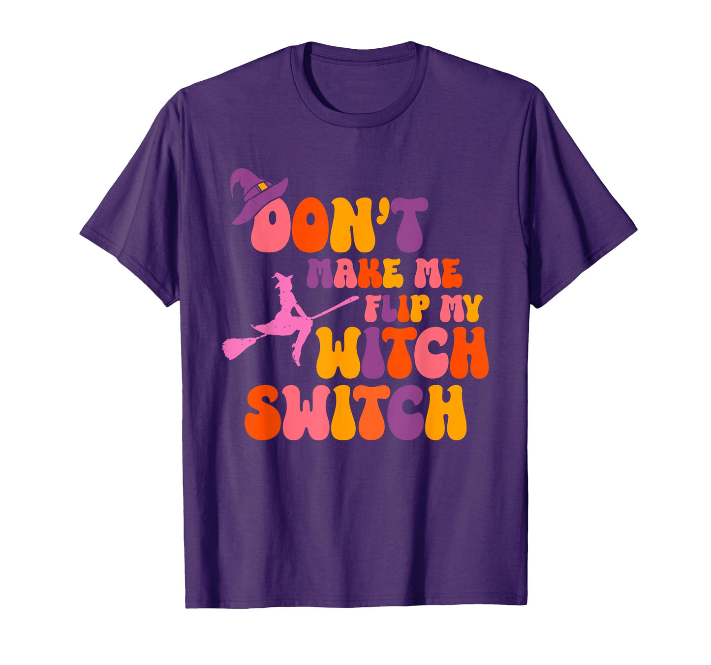 Dont Make Me Flip My Witch Switch Women T-Shirt