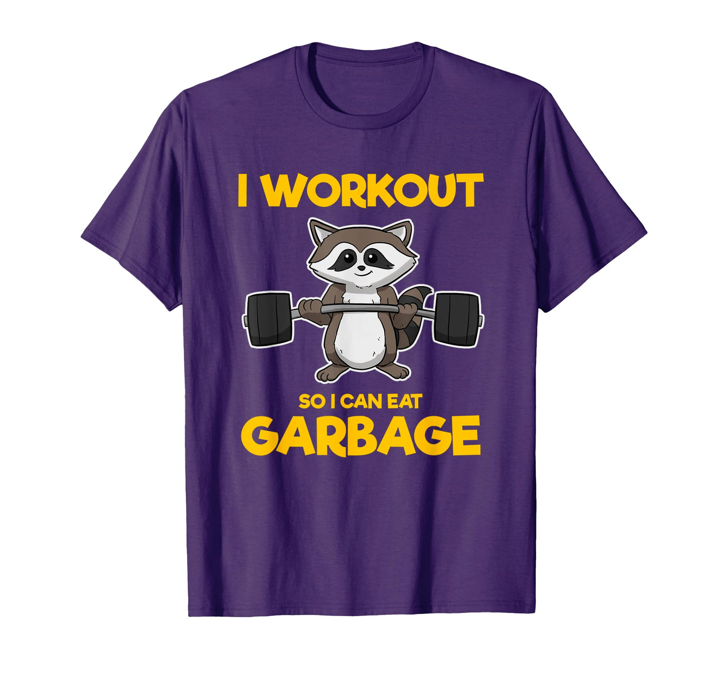 I Workout So I Can Eat Garbage Raccoon Fitness Gym T-Shirt