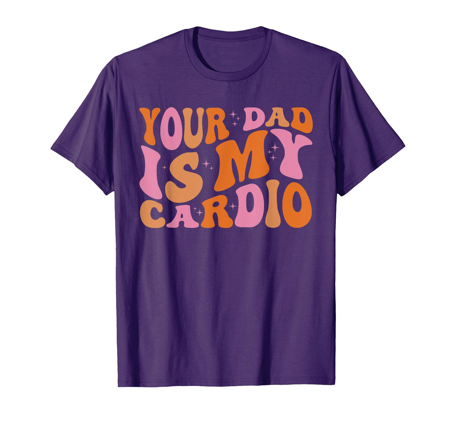 Your Dad Is My Cardio Gym Father's Day Womens Mens T-Shirt
