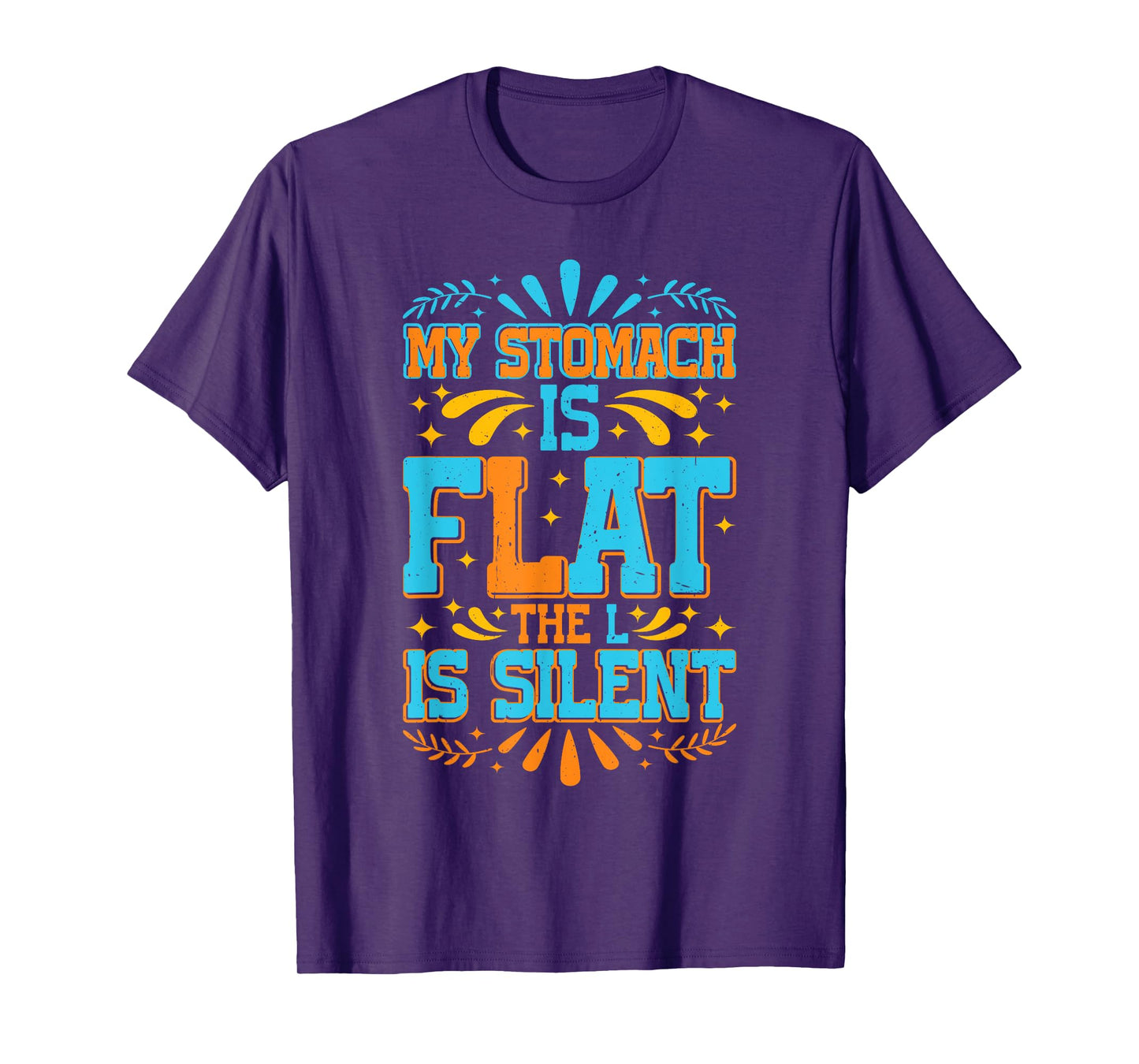 My Stomach Is Flat, The L Is Silent ----- T-Shirt