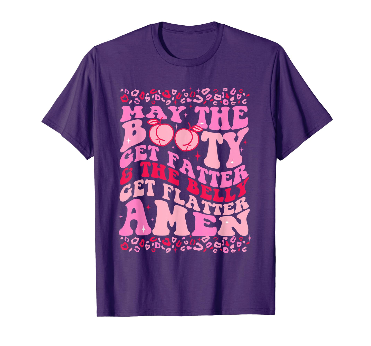 May The Booty Get Fatter The Belly Get Flatter Amen Leopard T-Shirt