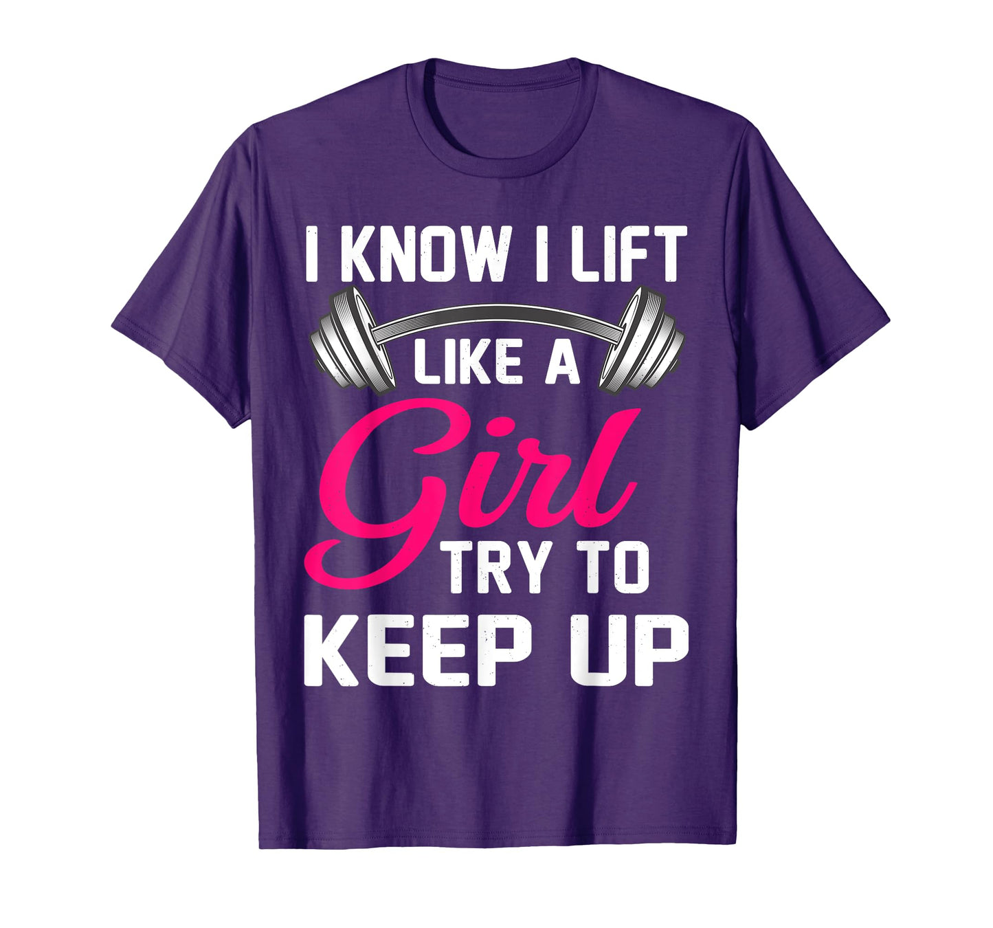 Weightlifting Lift Like A Girl Design Funny Power Lifting T-Shirt
