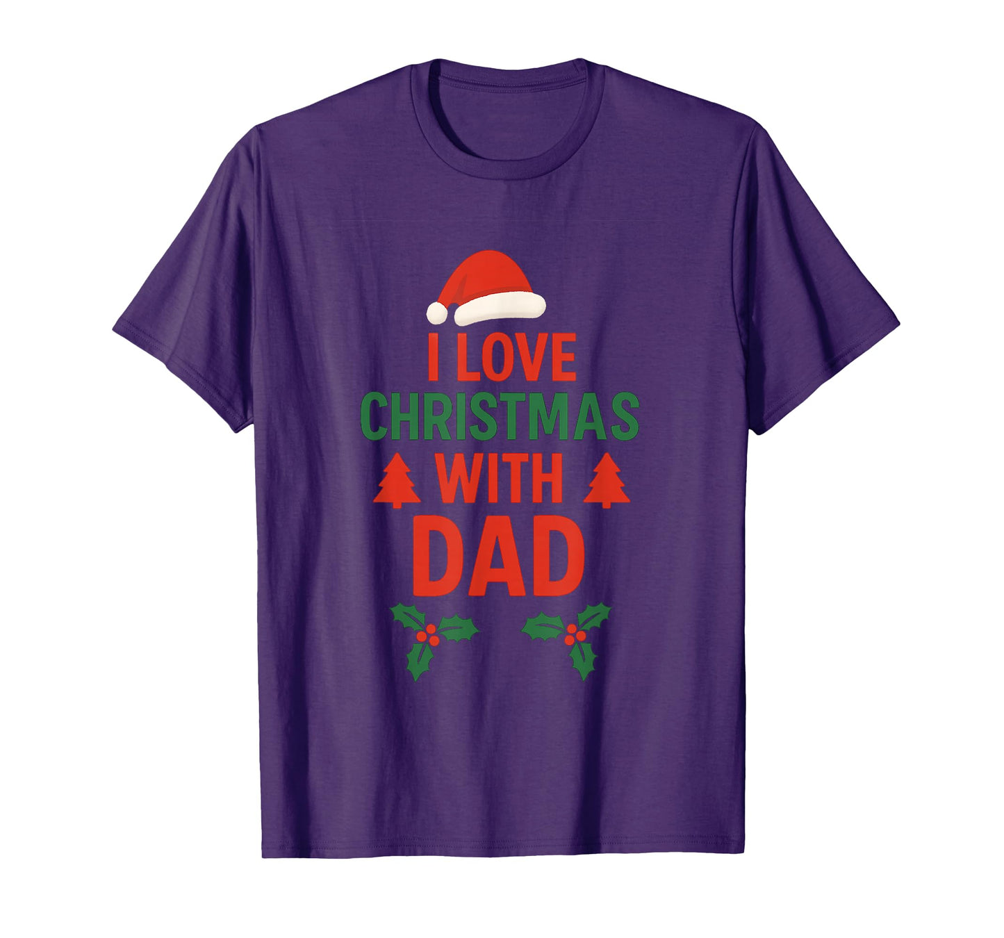 I Love Christmas with Dad | Festive Family Holiday T-Shirt