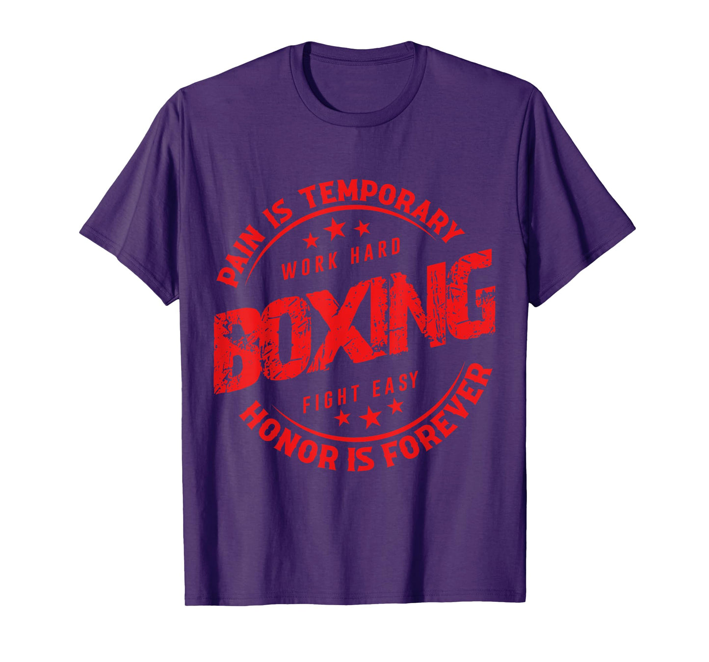 Pain Is Temporary Work Hard Boxing Fight Easy Honor Forever T-Shirt