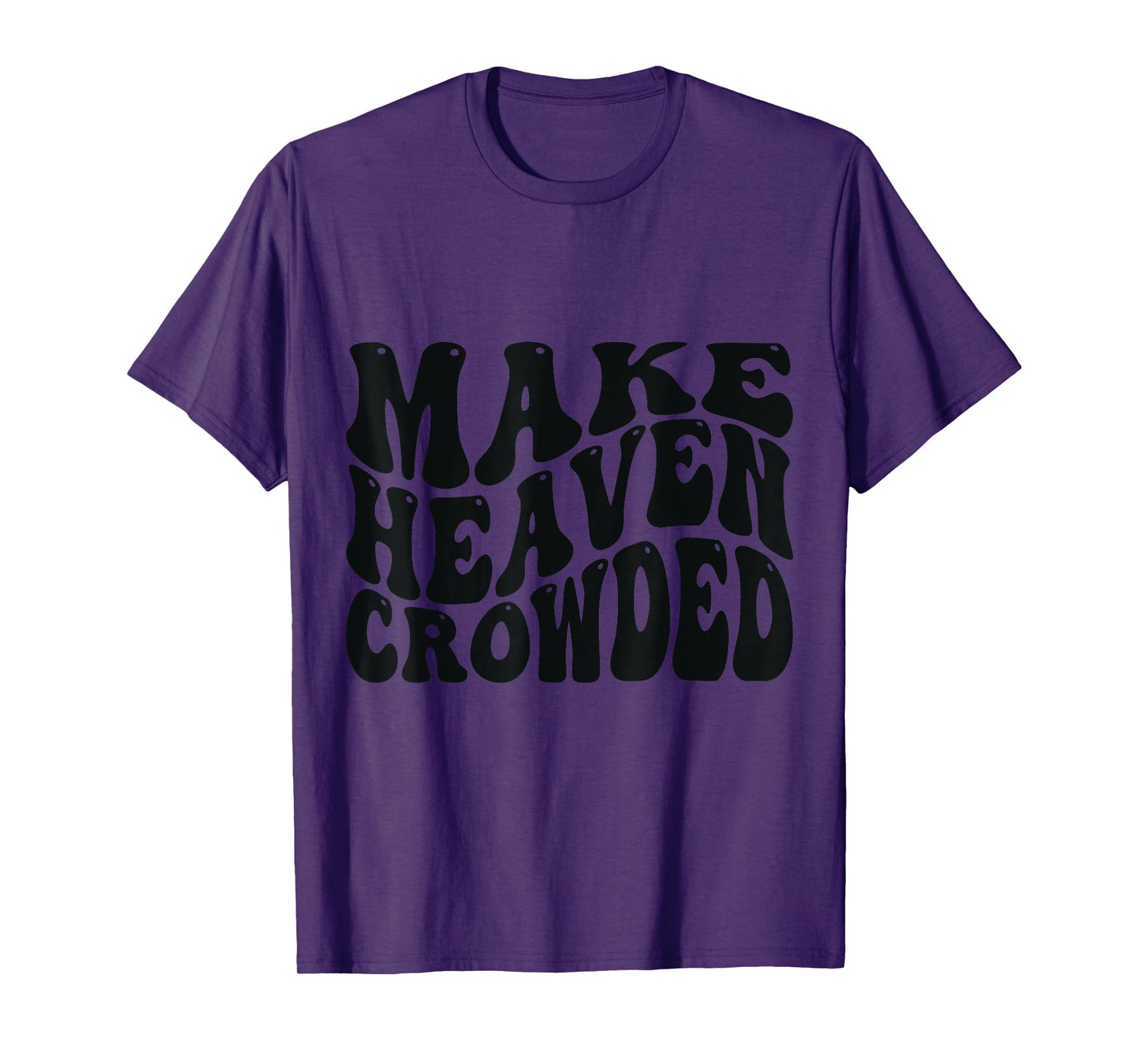 Make Heaven Crowded Love Like Jesus T-Shirt
