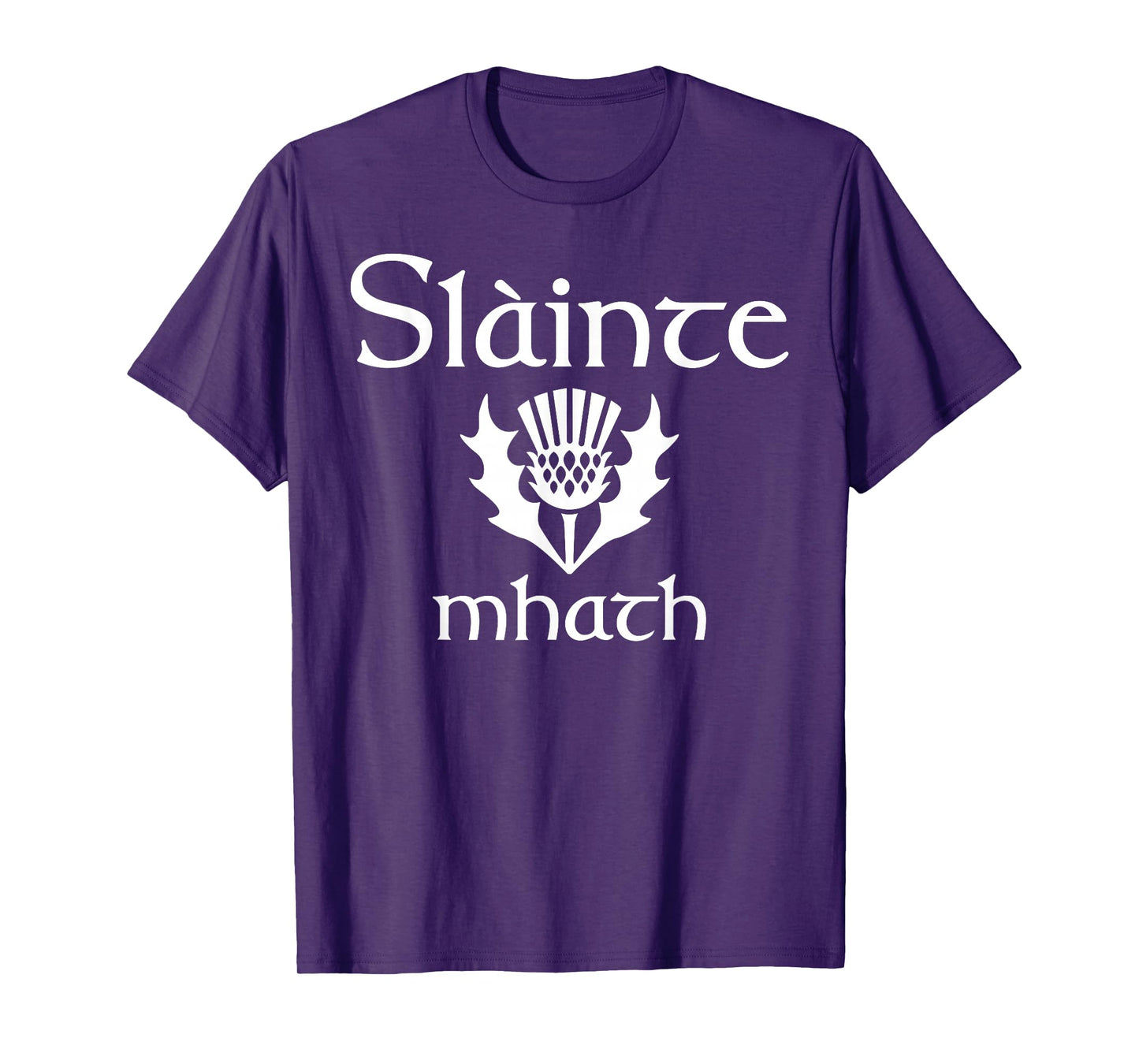 Scottish greeting good health Slainte Mhath Scotland Thistle T-Shirt