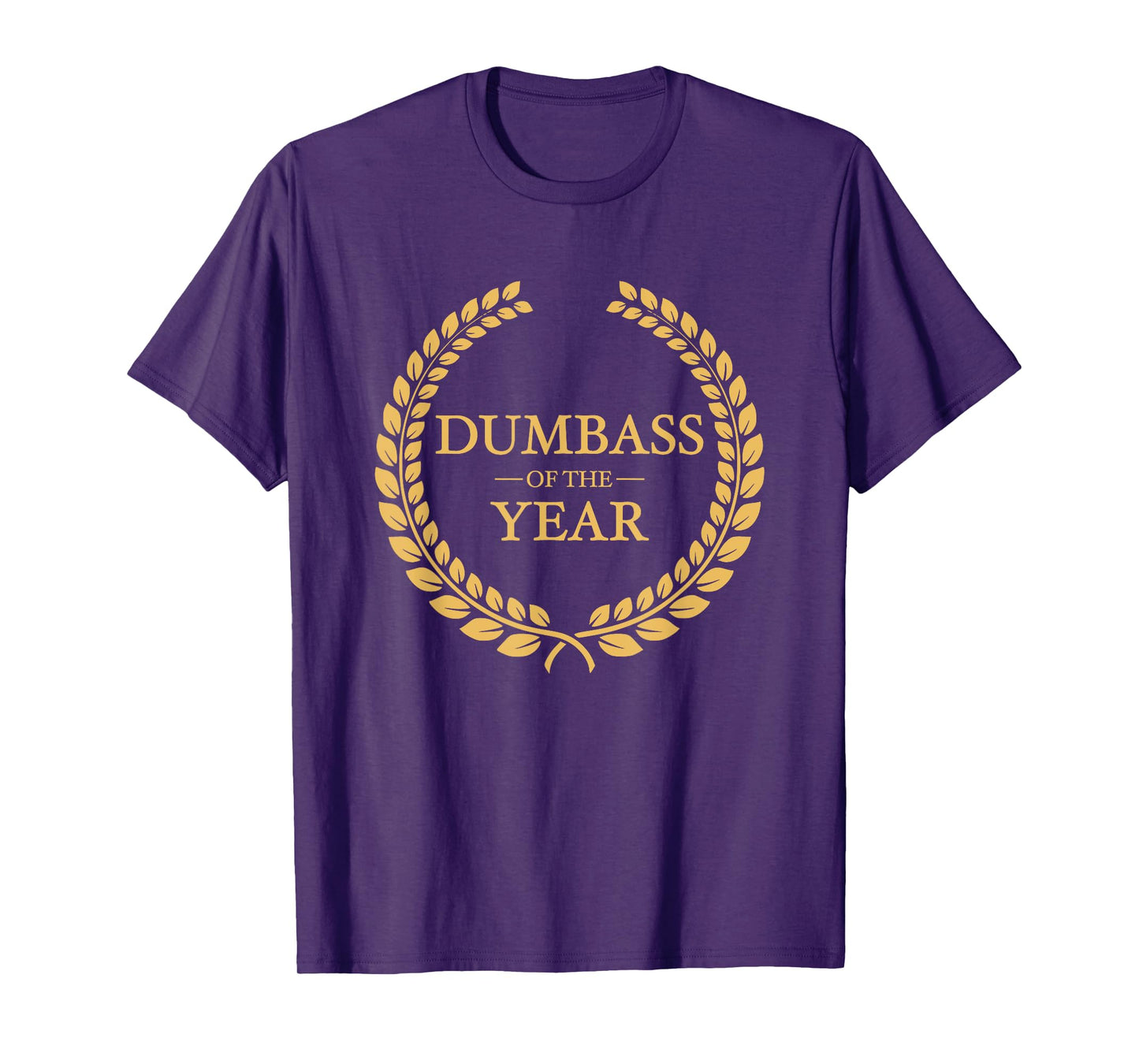 Dumbass of the Year Greatest Ever Award Moron Jackass Gift T-Shirt